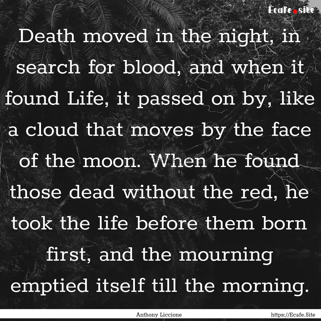 Death moved in the night, in search for blood,.... : Quote by Anthony Liccione