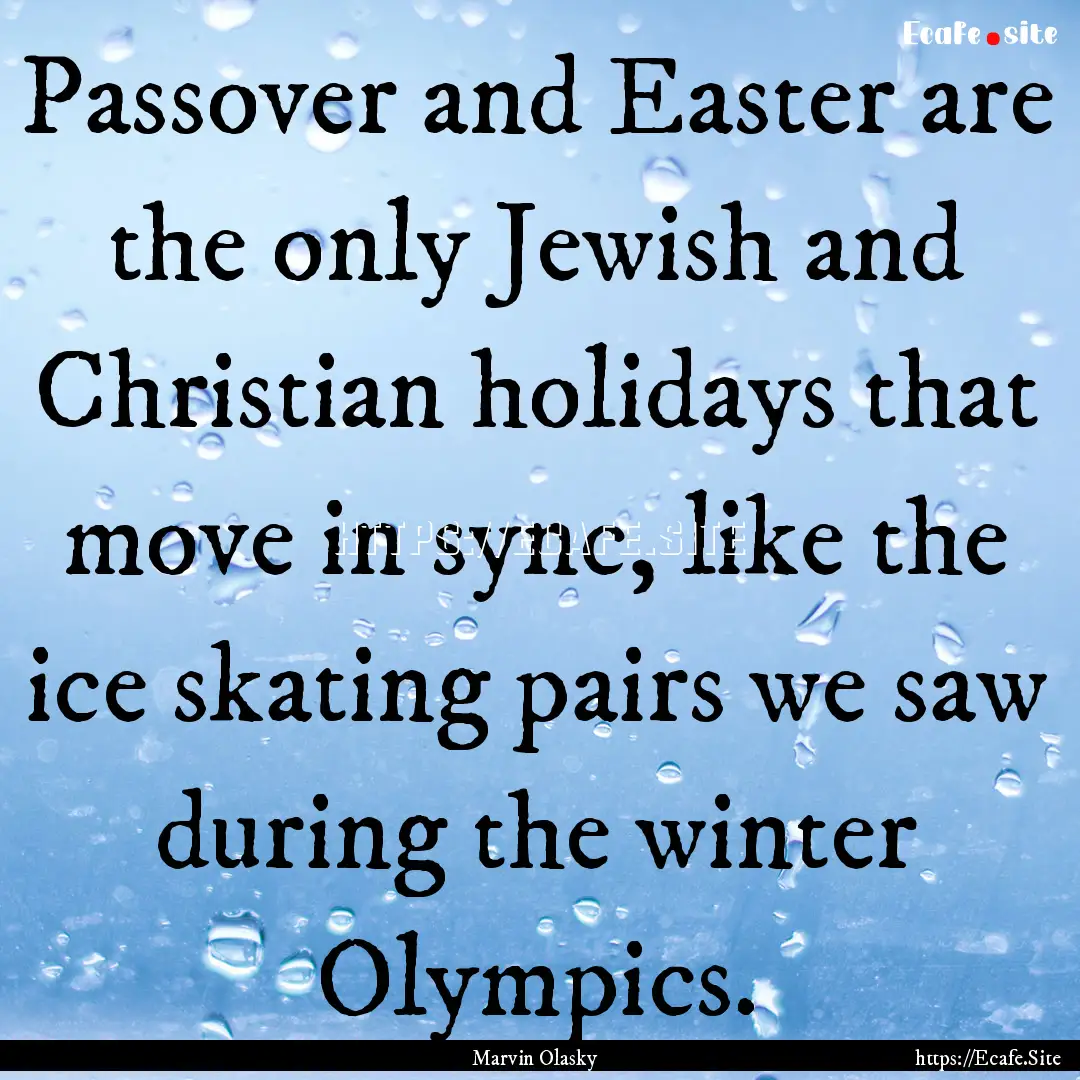 Passover and Easter are the only Jewish and.... : Quote by Marvin Olasky