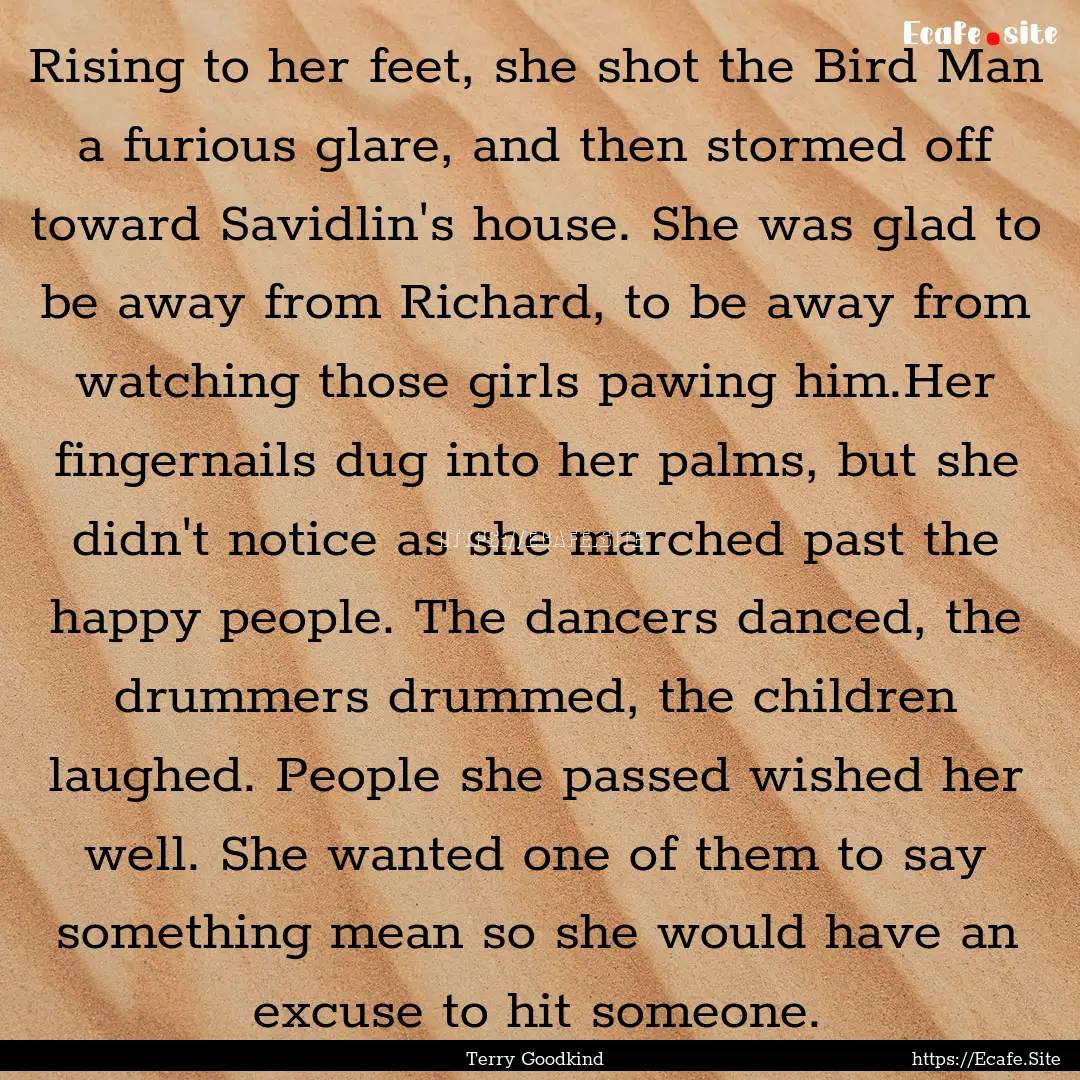 Rising to her feet, she shot the Bird Man.... : Quote by Terry Goodkind