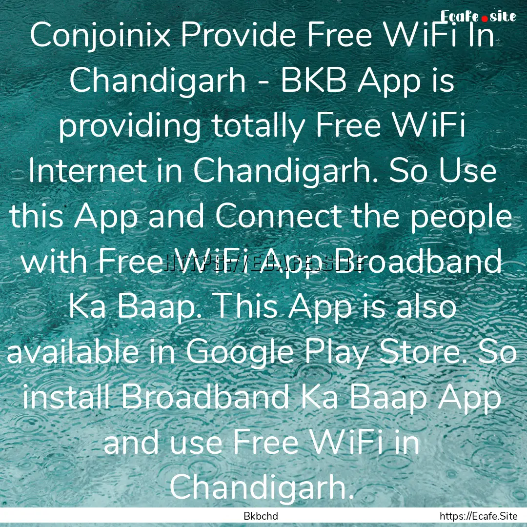 Conjoinix Provide Free WiFi In Chandigarh.... : Quote by Bkbchd