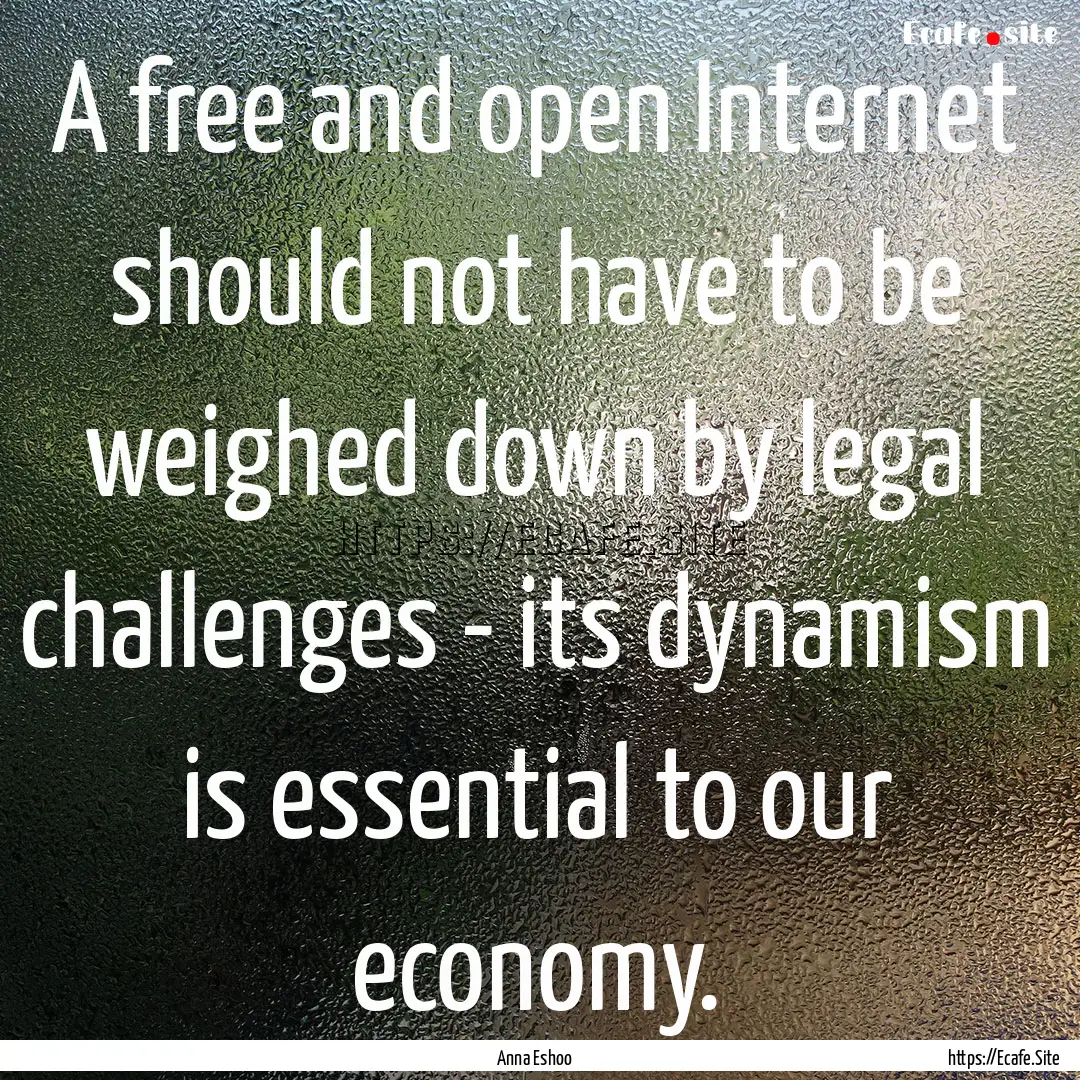 A free and open Internet should not have.... : Quote by Anna Eshoo