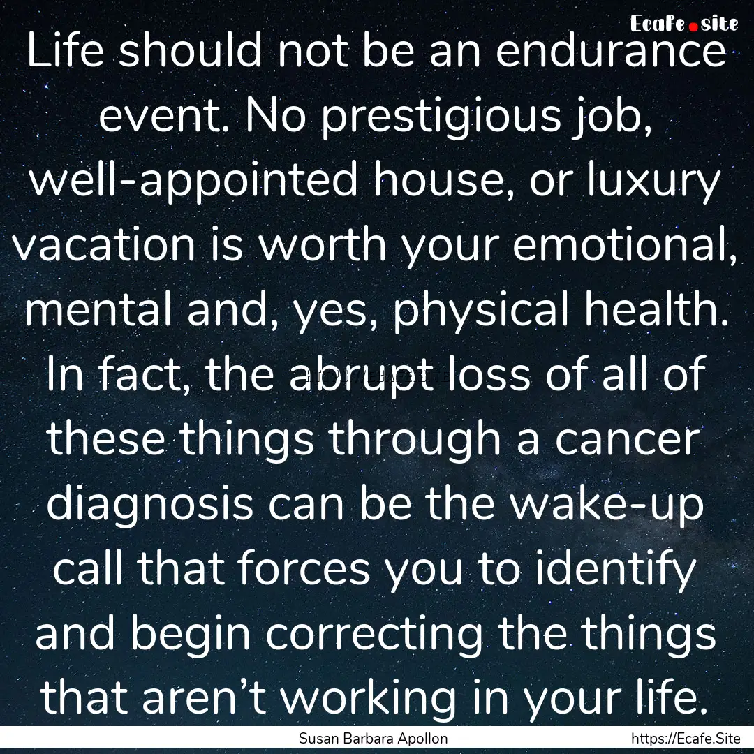 Life should not be an endurance event. No.... : Quote by Susan Barbara Apollon