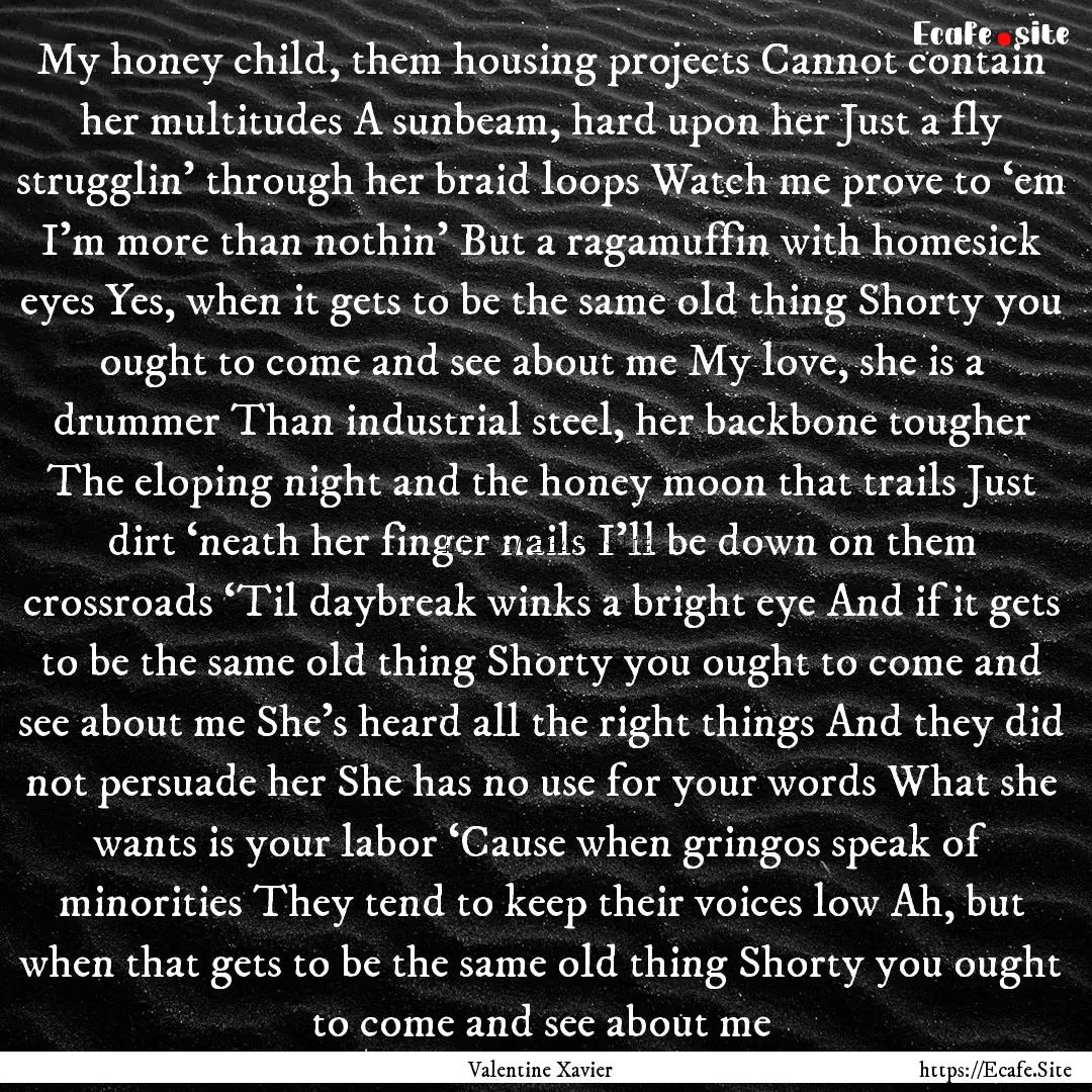 My honey child, them housing projects Cannot.... : Quote by Valentine Xavier