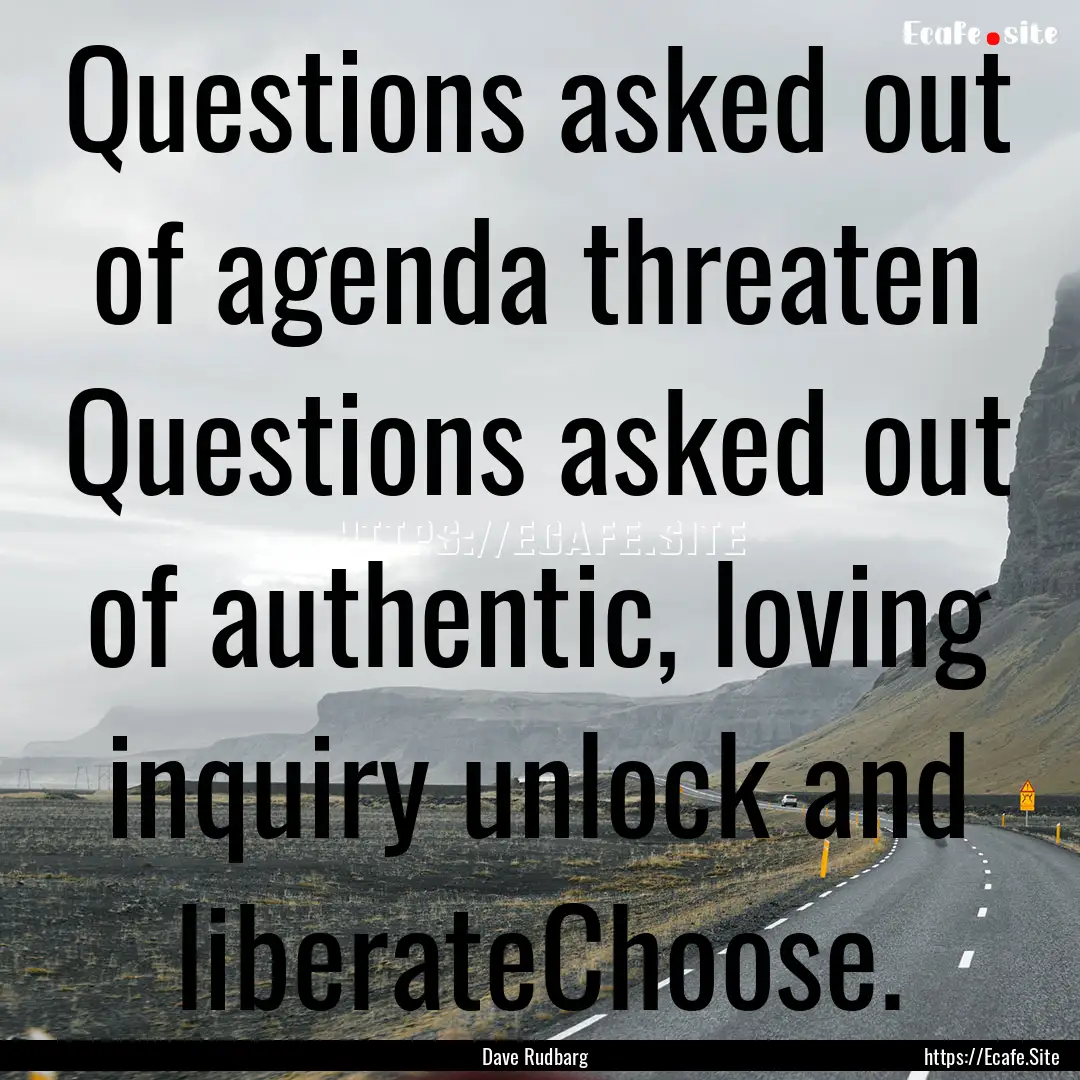 Questions asked out of agenda threaten Questions.... : Quote by Dave Rudbarg