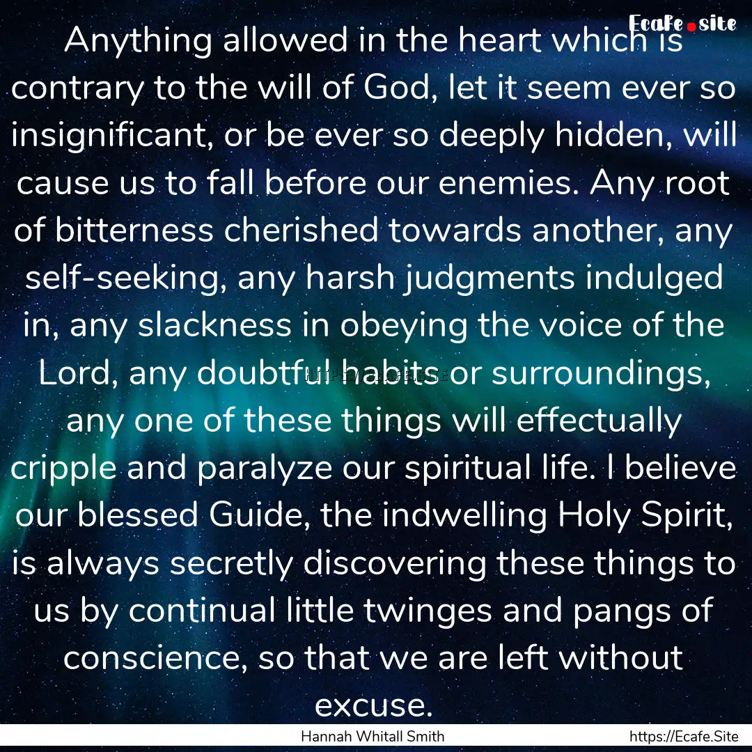 Anything allowed in the heart which is contrary.... : Quote by Hannah Whitall Smith