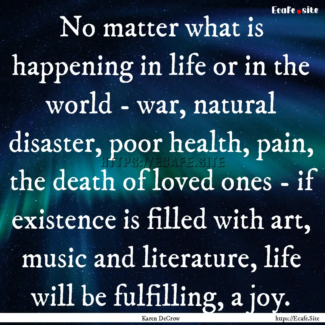 No matter what is happening in life or in.... : Quote by Karen DeCrow