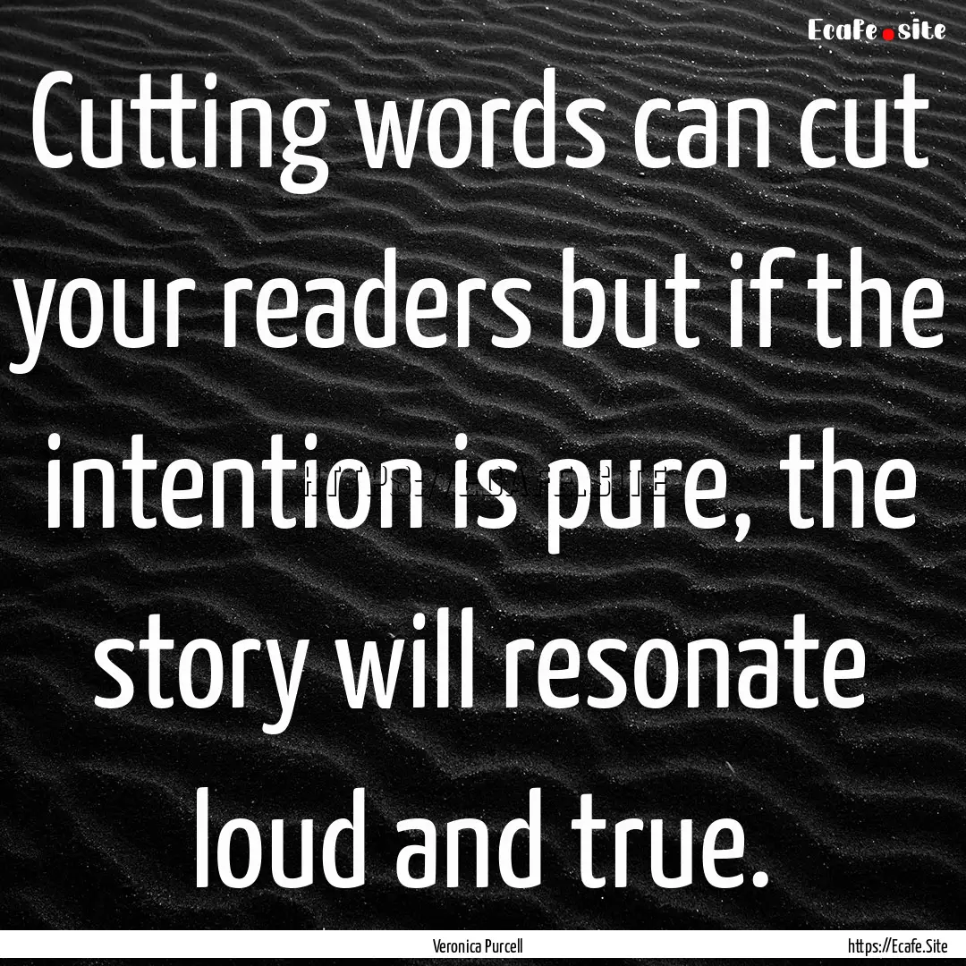 Cutting words can cut your readers but if.... : Quote by Veronica Purcell