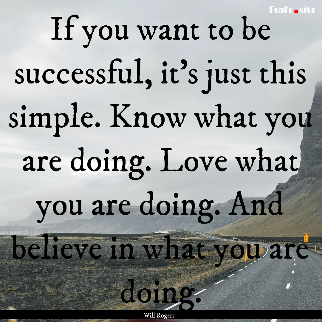 If you want to be successful, it's just this.... : Quote by Will Rogers