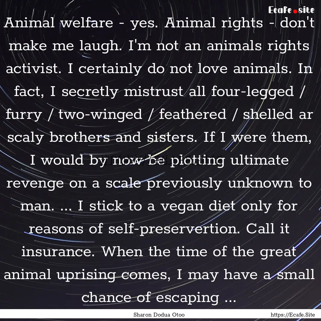 Animal welfare - yes. Animal rights - don't.... : Quote by Sharon Dodua Otoo