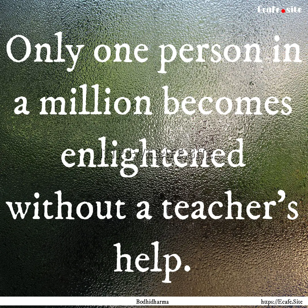 Only one person in a million becomes enlightened.... : Quote by Bodhidharma