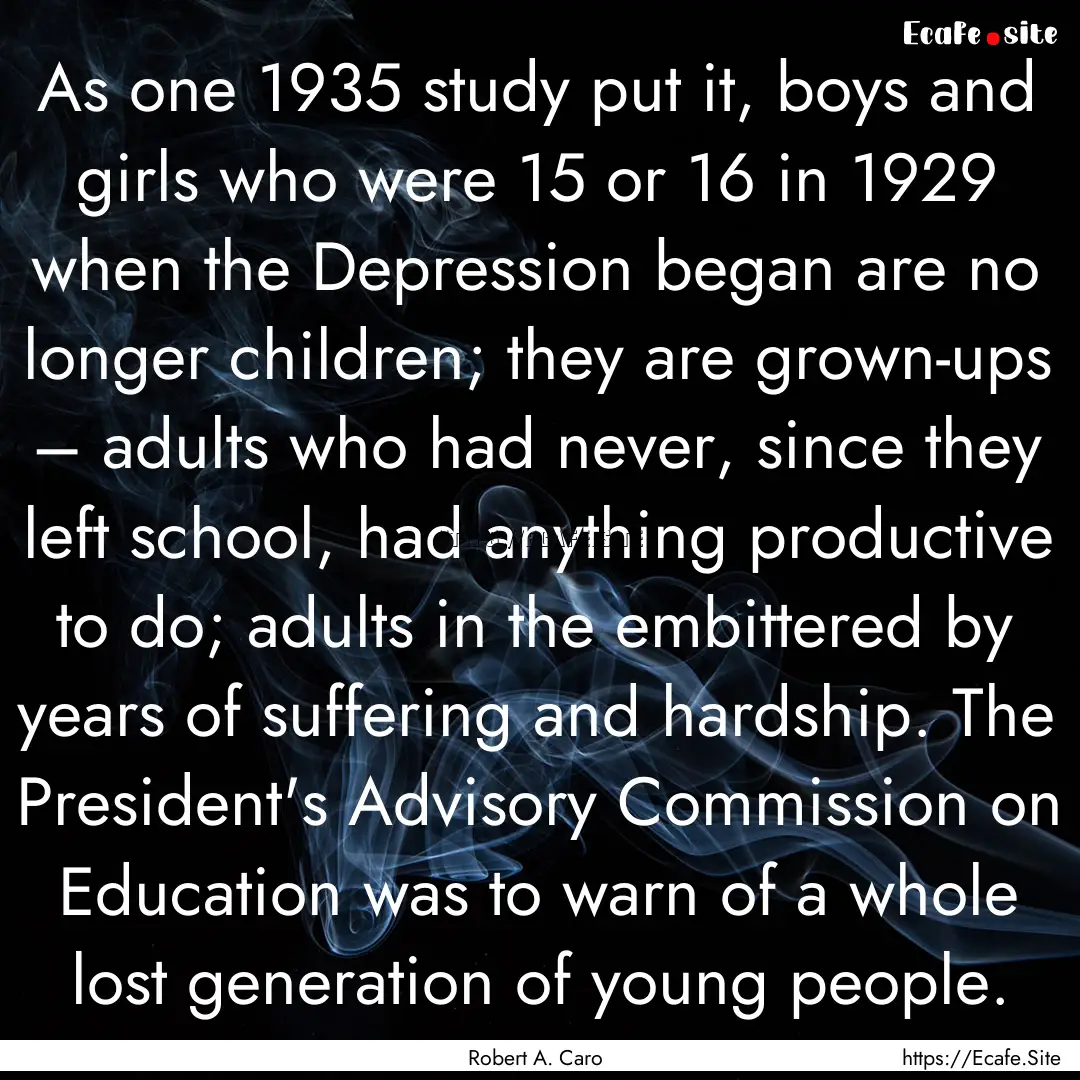 As one 1935 study put it, boys and girls.... : Quote by Robert A. Caro