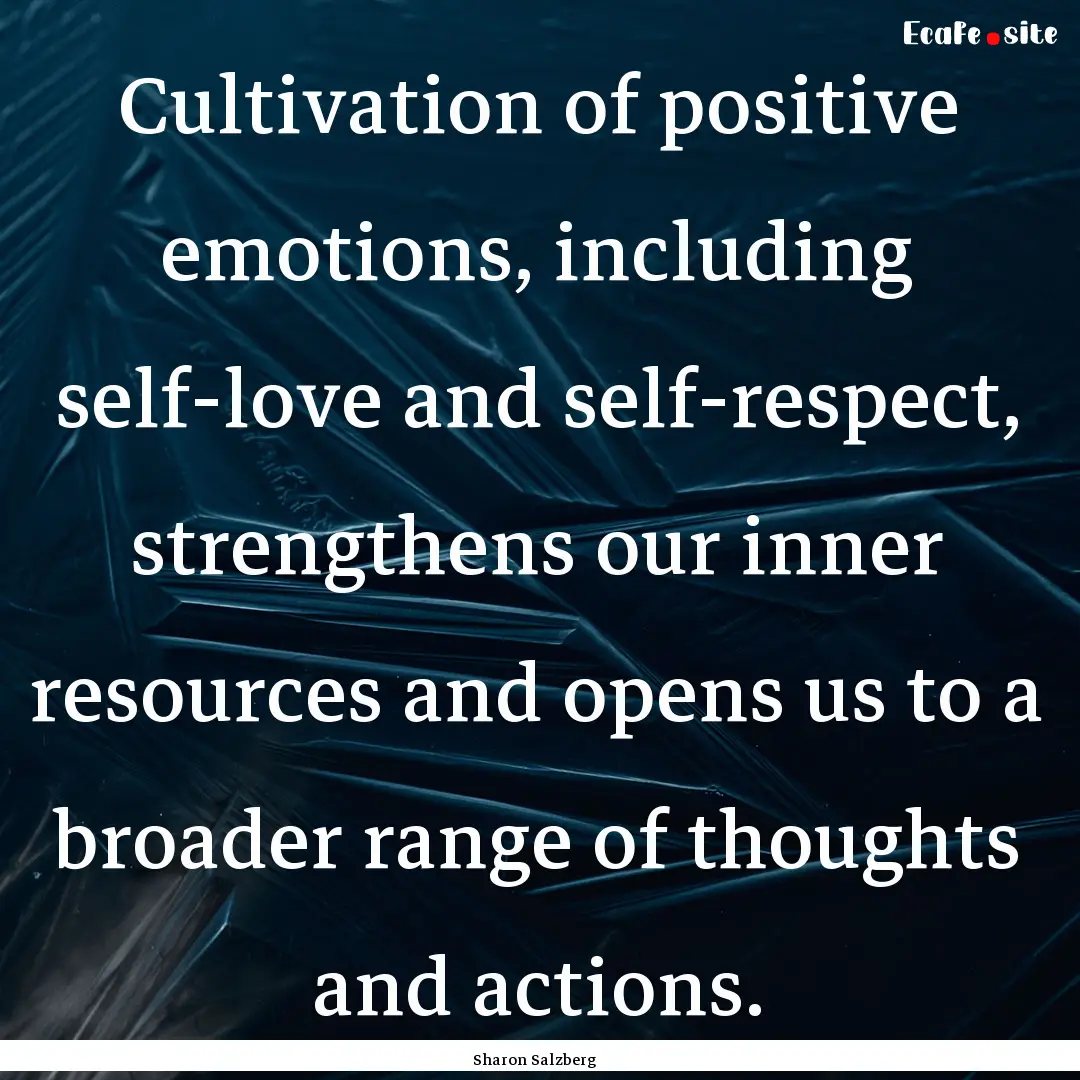 Cultivation of positive emotions, including.... : Quote by Sharon Salzberg