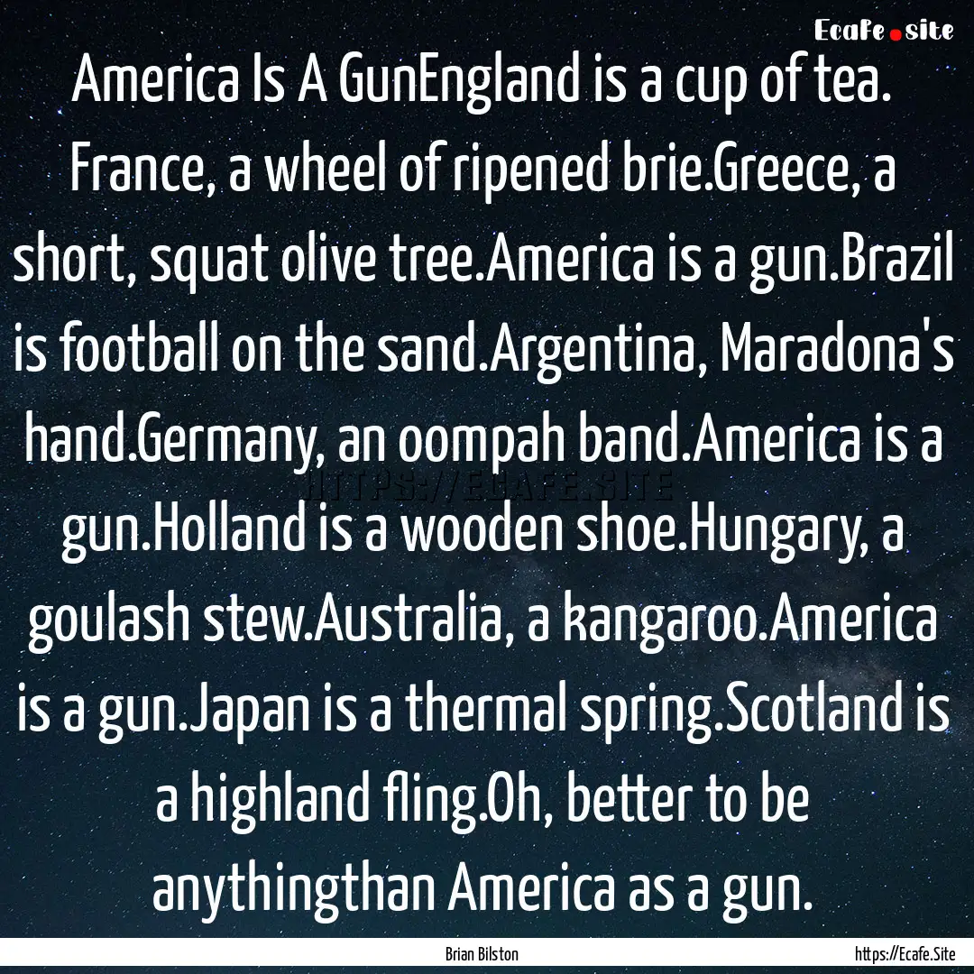 America Is A GunEngland is a cup of tea..... : Quote by Brian Bilston