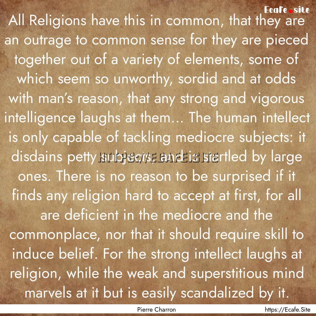 All Religions have this in common, that they.... : Quote by Pierre Charron