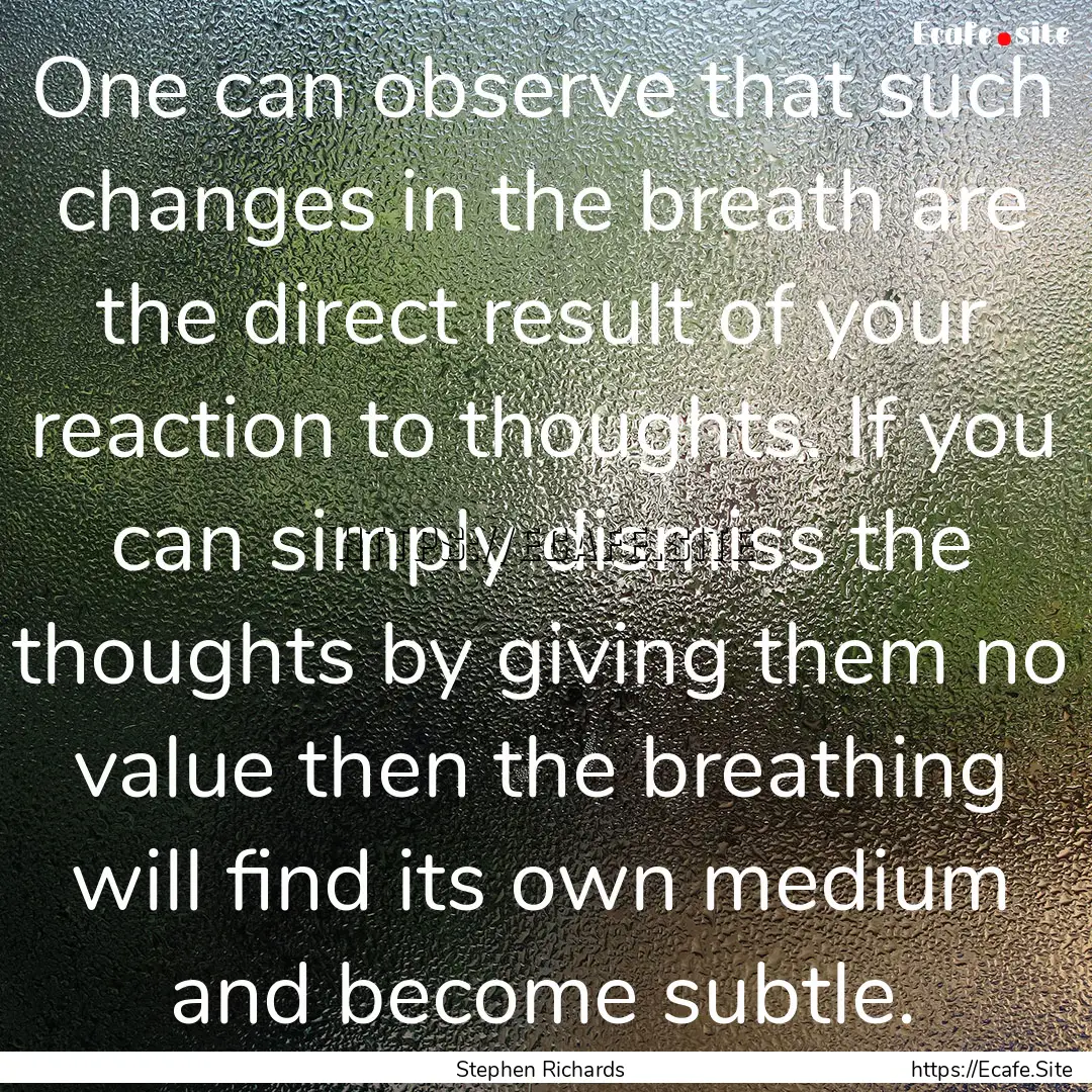 One can observe that such changes in the.... : Quote by Stephen Richards