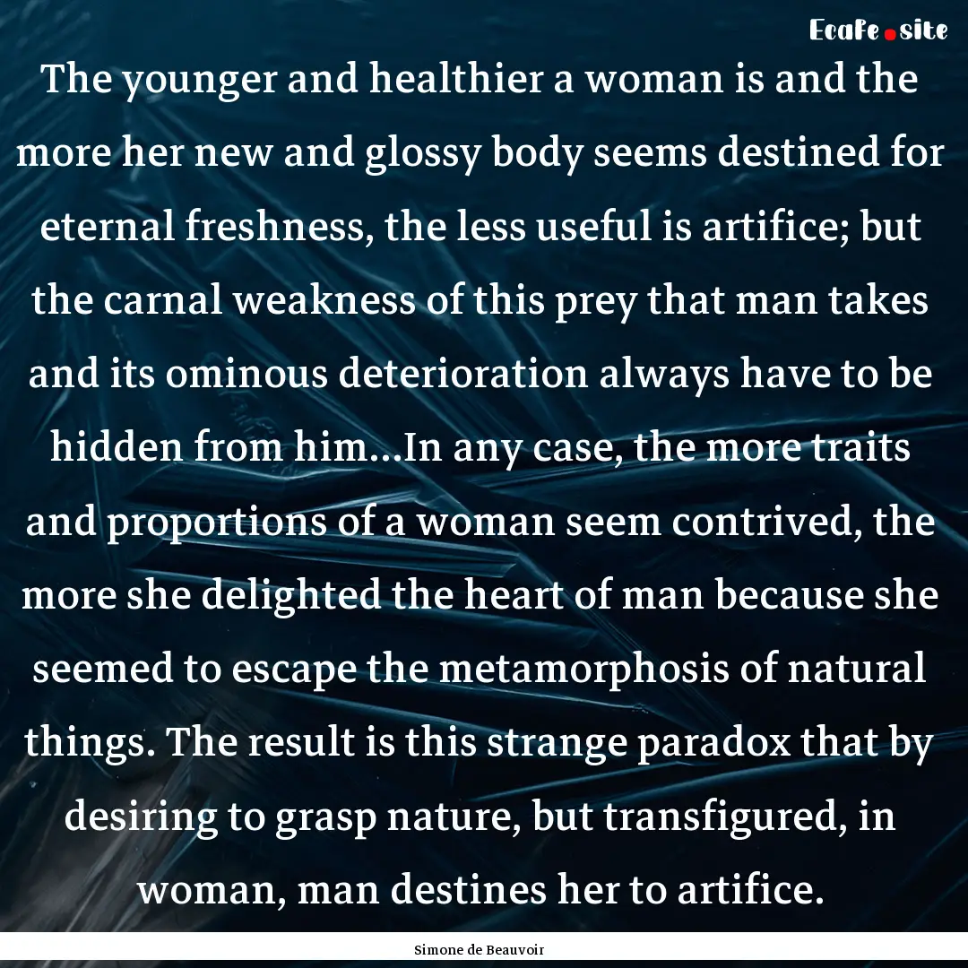 The younger and healthier a woman is and.... : Quote by Simone de Beauvoir