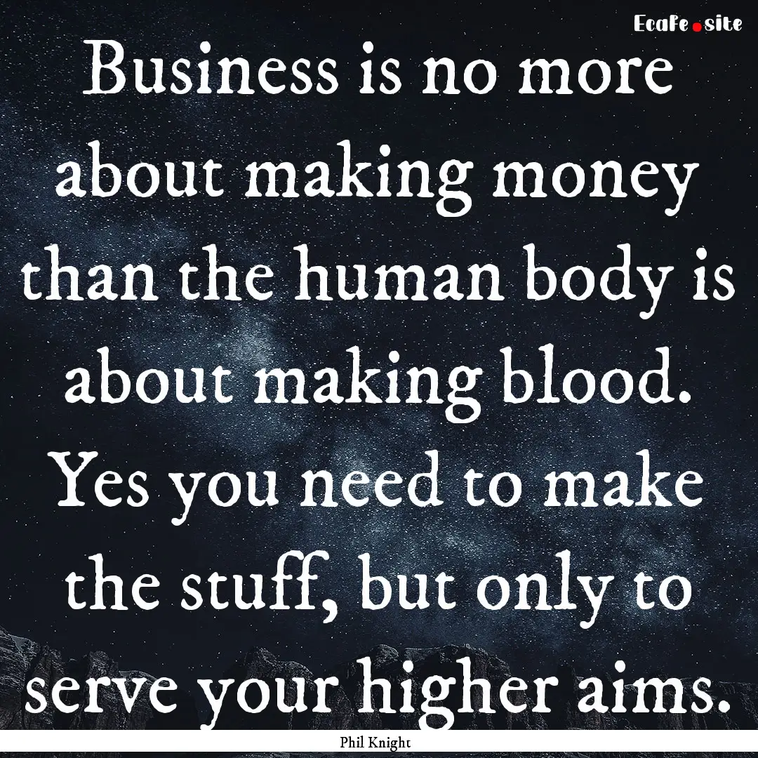 Business is no more about making money than.... : Quote by Phil Knight