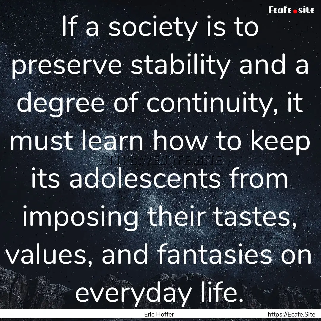 If a society is to preserve stability and.... : Quote by Eric Hoffer