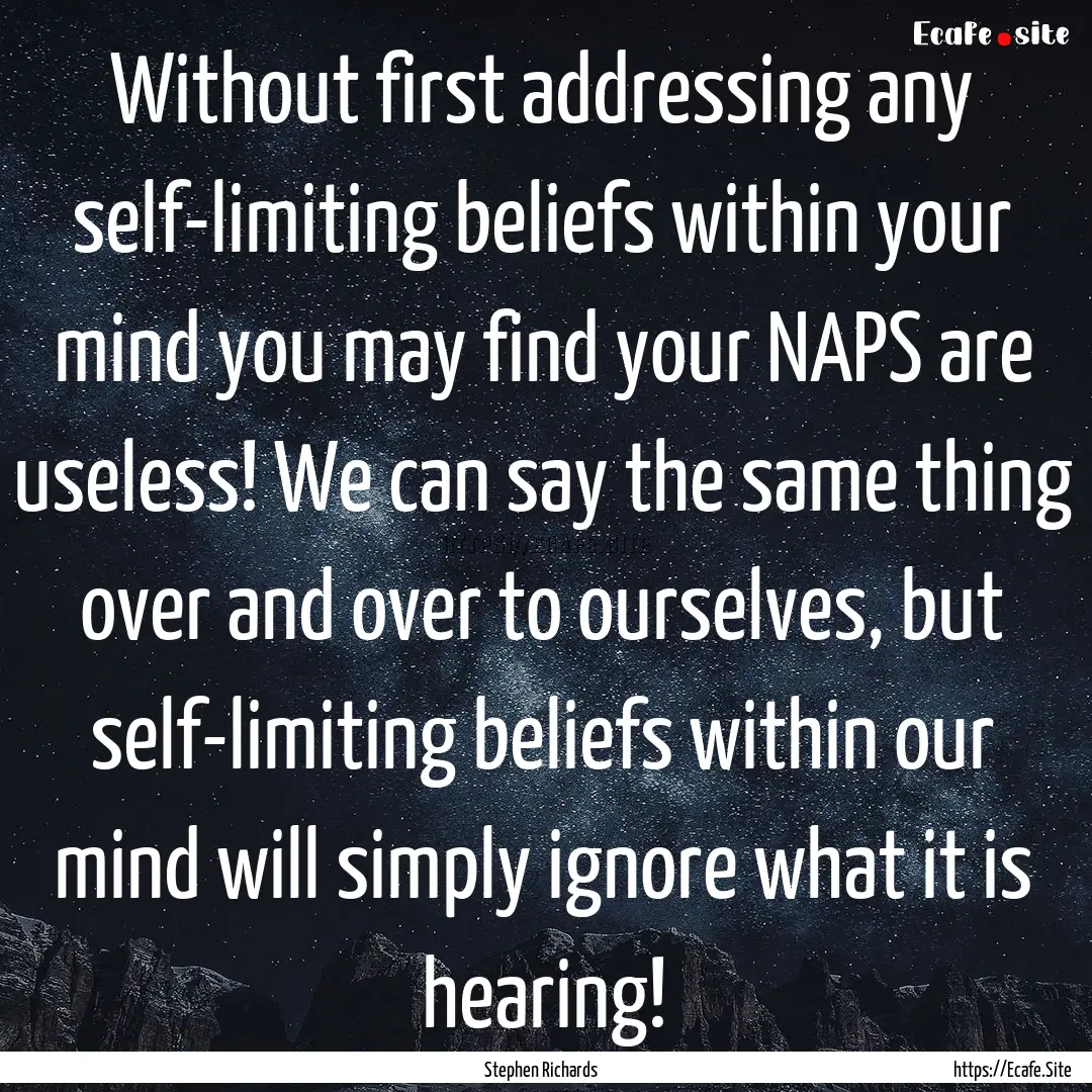 Without first addressing any self-limiting.... : Quote by Stephen Richards