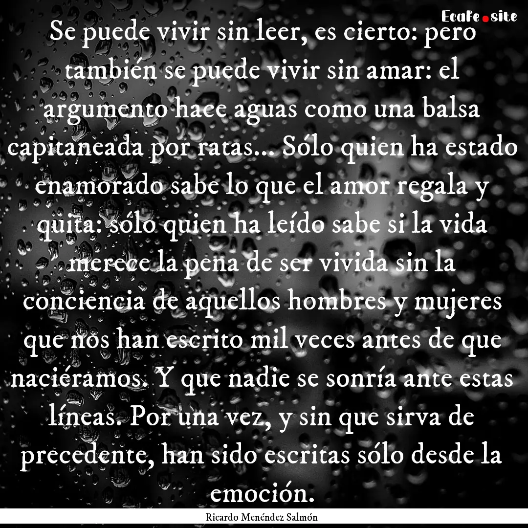 Se puede vivir sin leer, es cierto: pero.... : Quote by Ricardo Menéndez Salmón