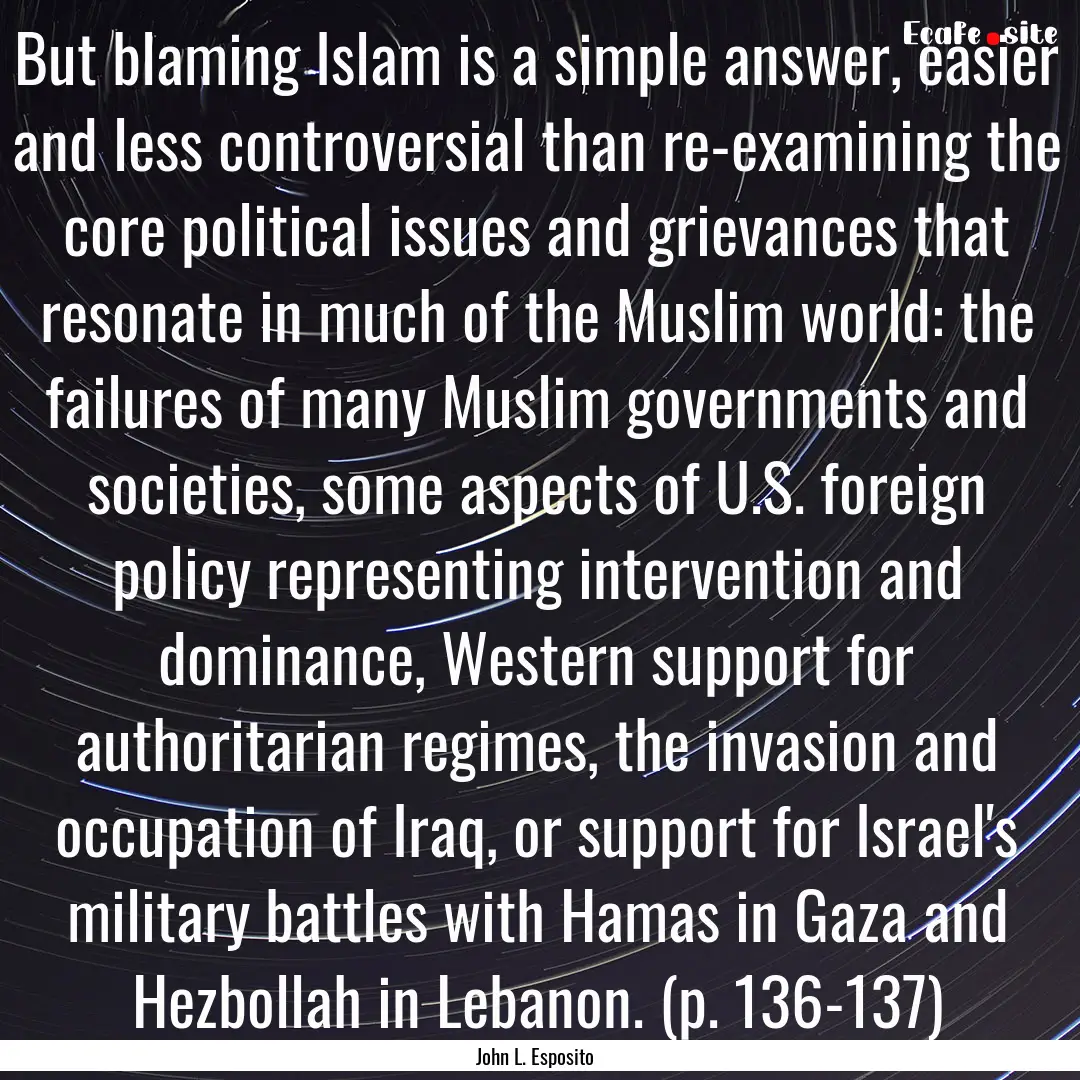 But blaming Islam is a simple answer, easier.... : Quote by John L. Esposito