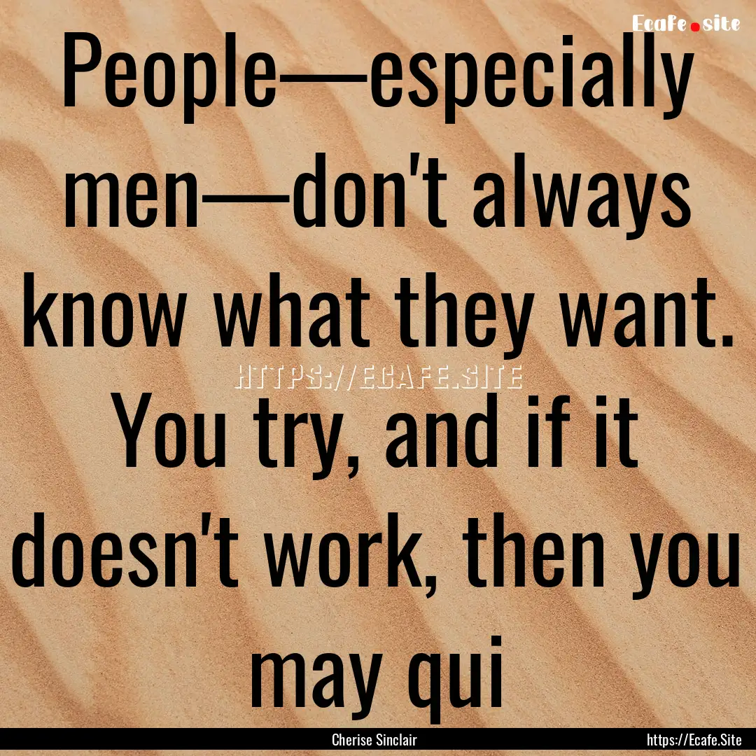 People—especially men—don't always know.... : Quote by Cherise Sinclair