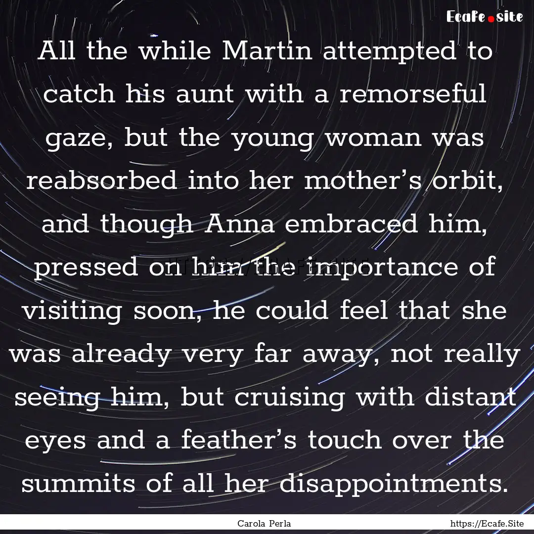 All the while Martin attempted to catch his.... : Quote by Carola Perla