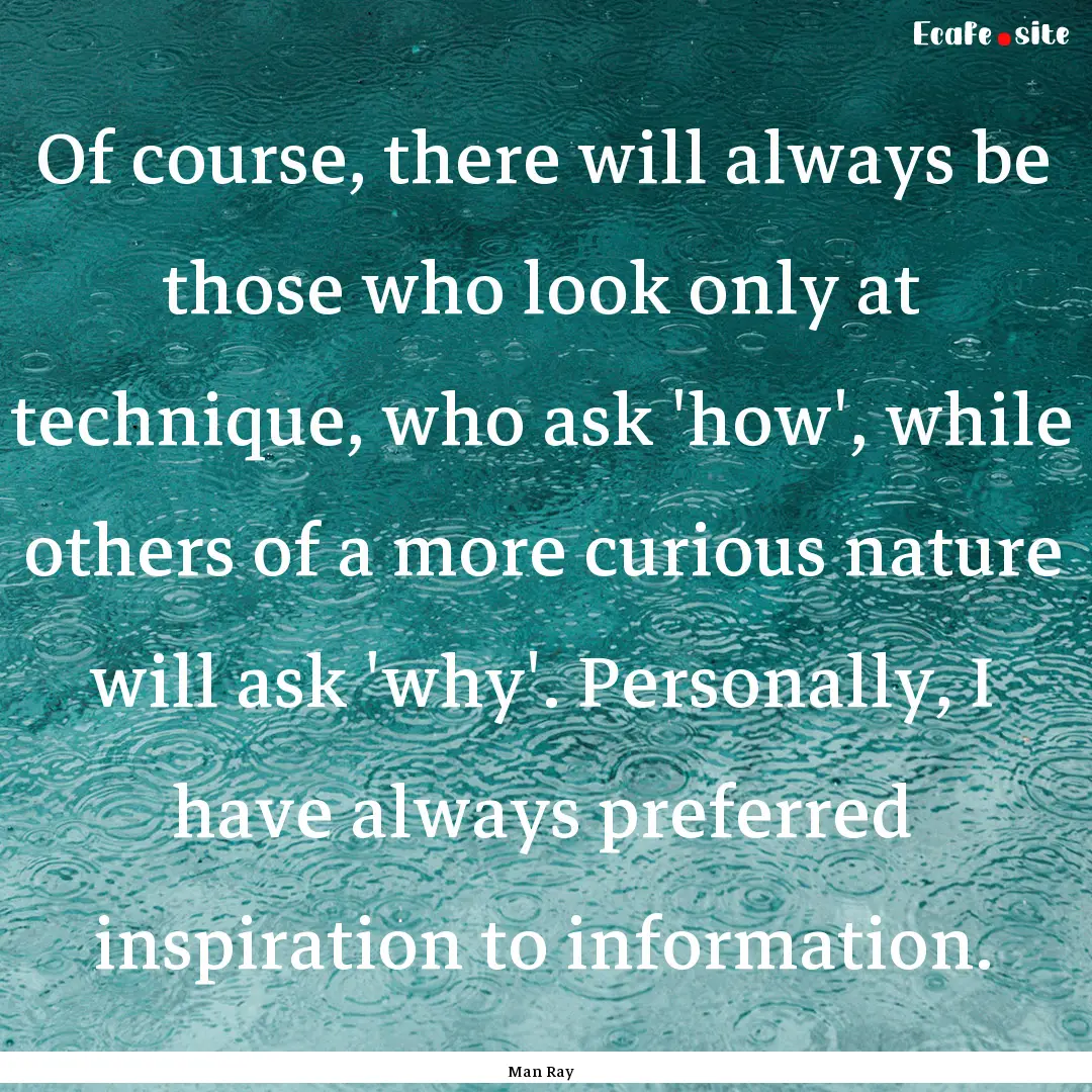 Of course, there will always be those who.... : Quote by Man Ray