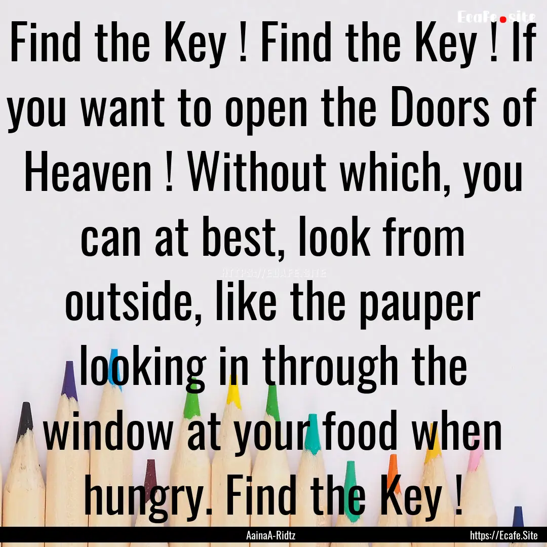 Find the Key ! Find the Key ! If you want.... : Quote by AainaA-Ridtz