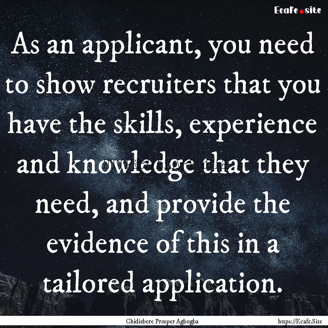 As an applicant, you need to show recruiters.... : Quote by Chidiebere Prosper Agbugba