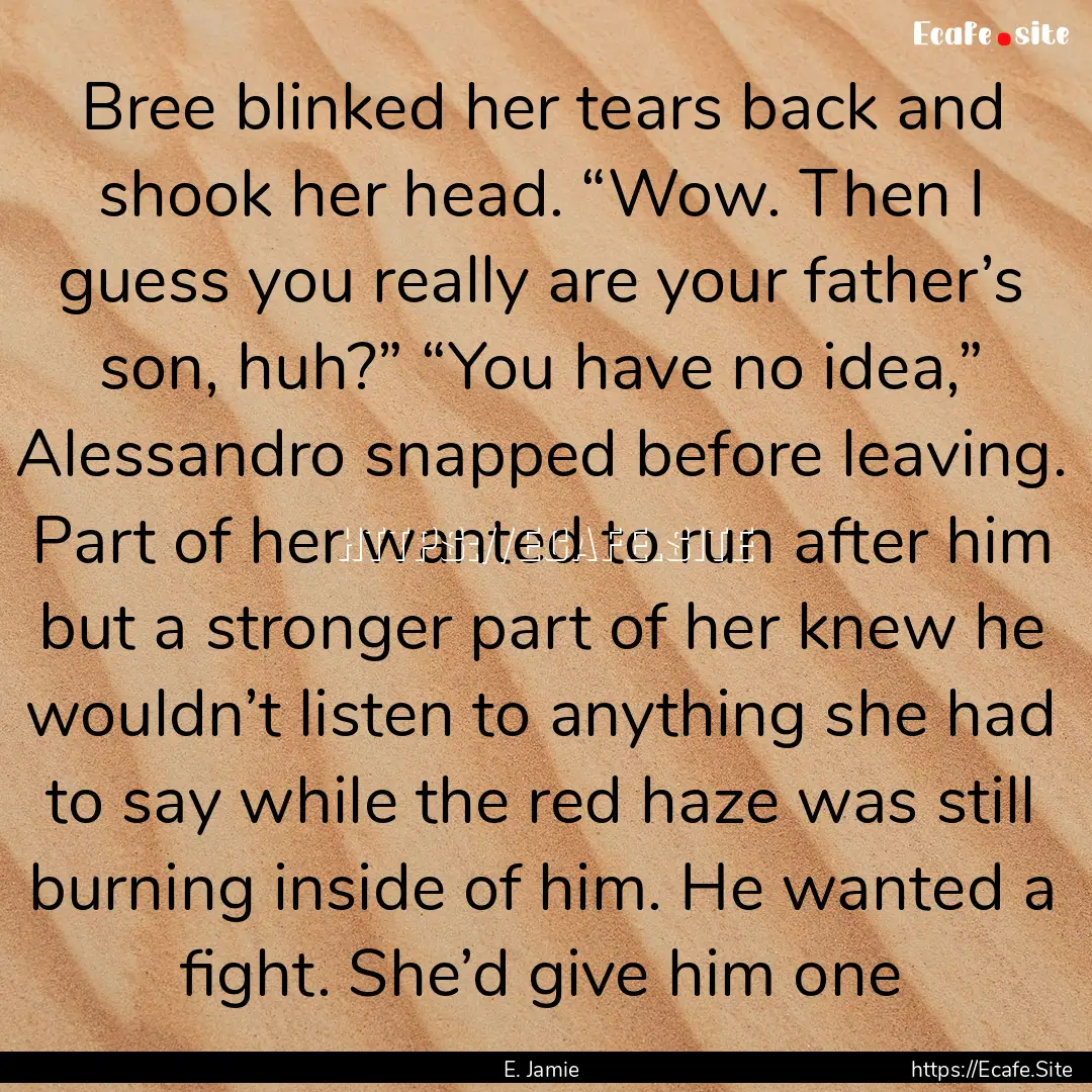 Bree blinked her tears back and shook her.... : Quote by E. Jamie