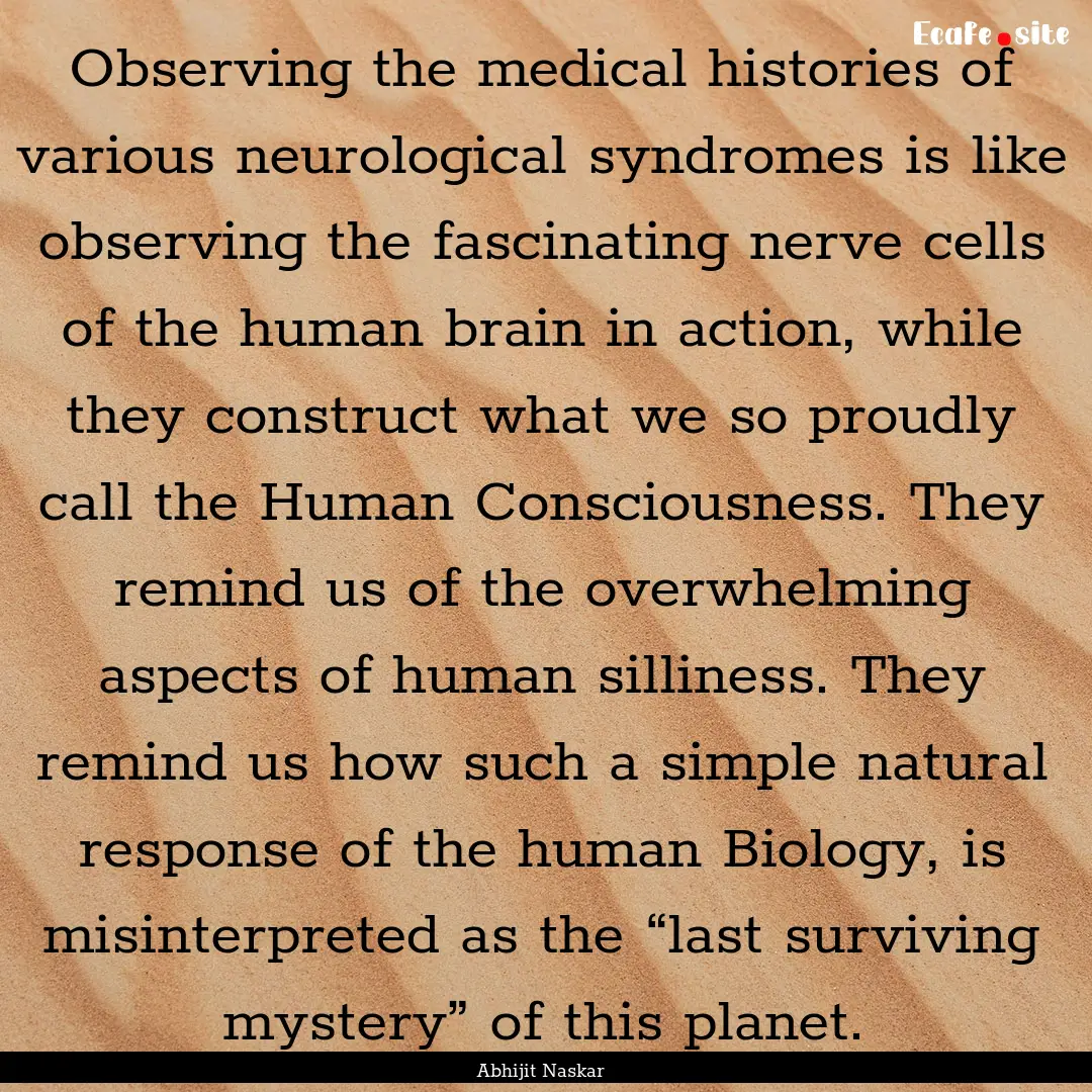 Observing the medical histories of various.... : Quote by Abhijit Naskar