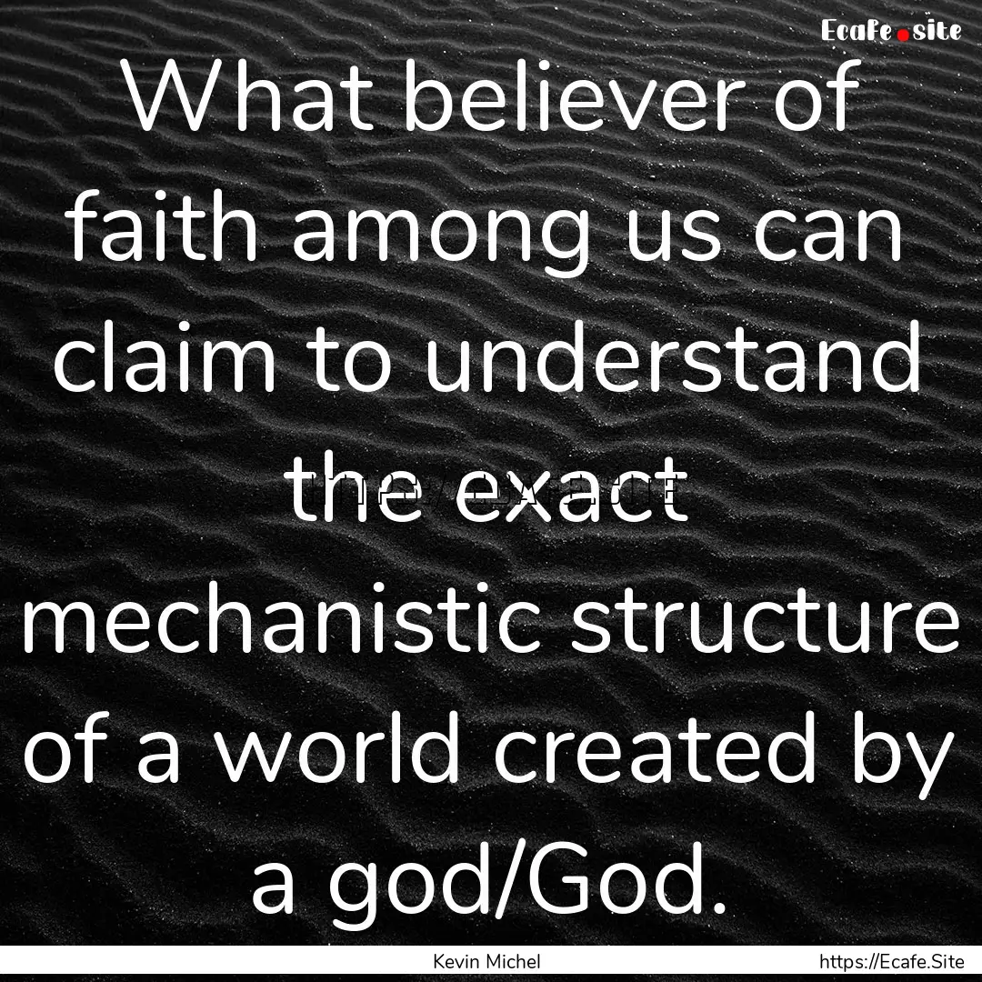 What believer of faith among us can claim.... : Quote by Kevin Michel