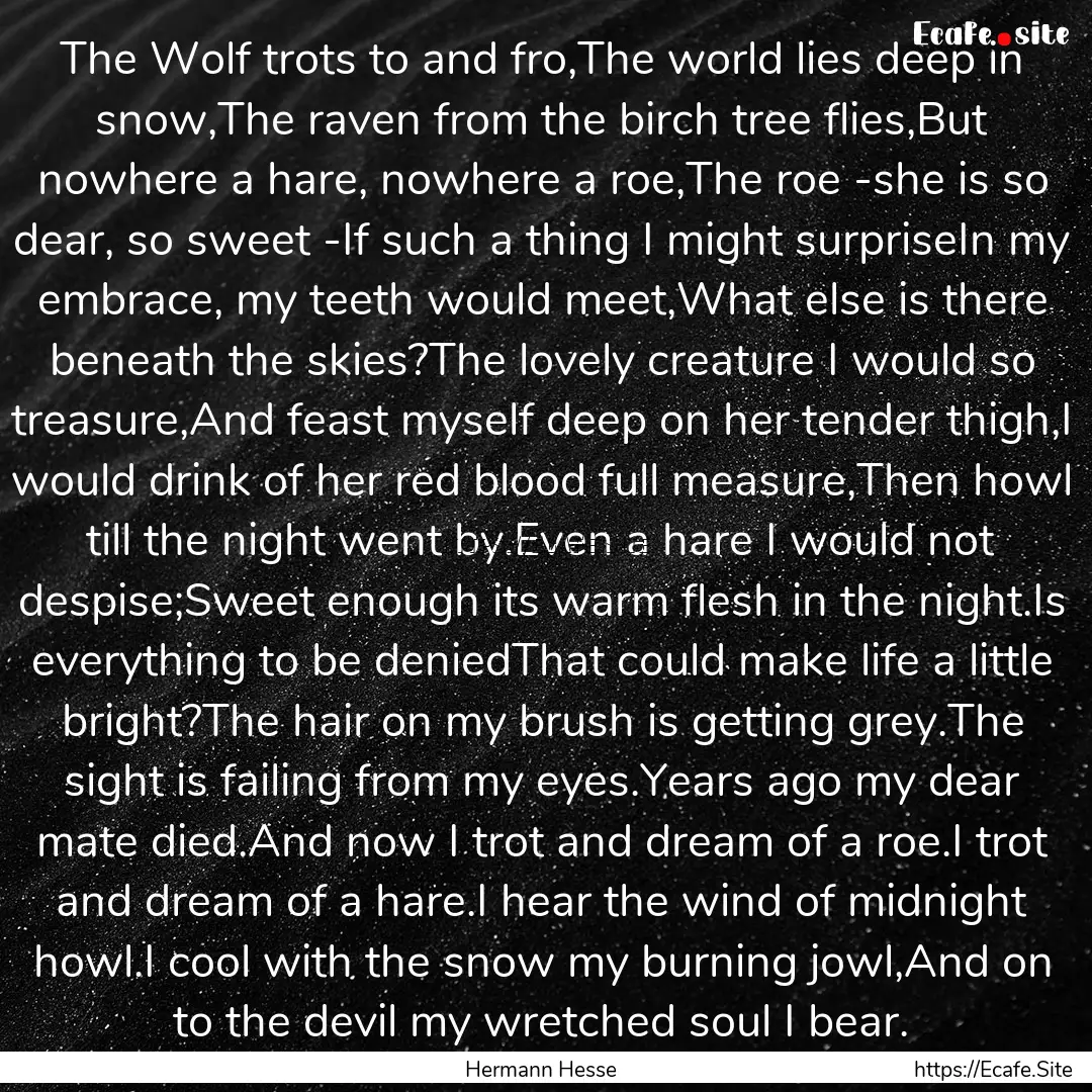 The Wolf trots to and fro,The world lies.... : Quote by Hermann Hesse