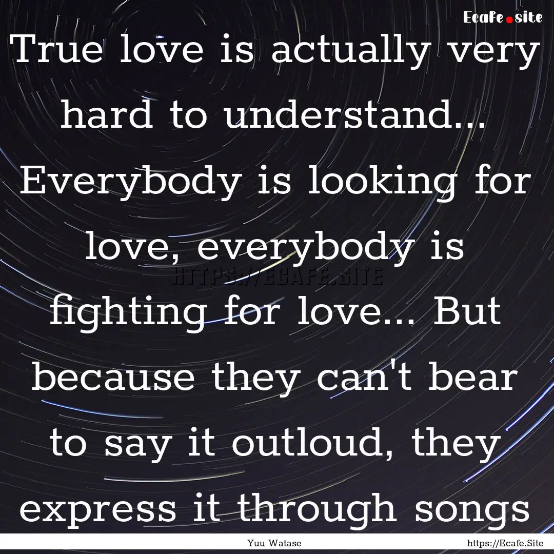 True love is actually very hard to understand....... : Quote by Yuu Watase