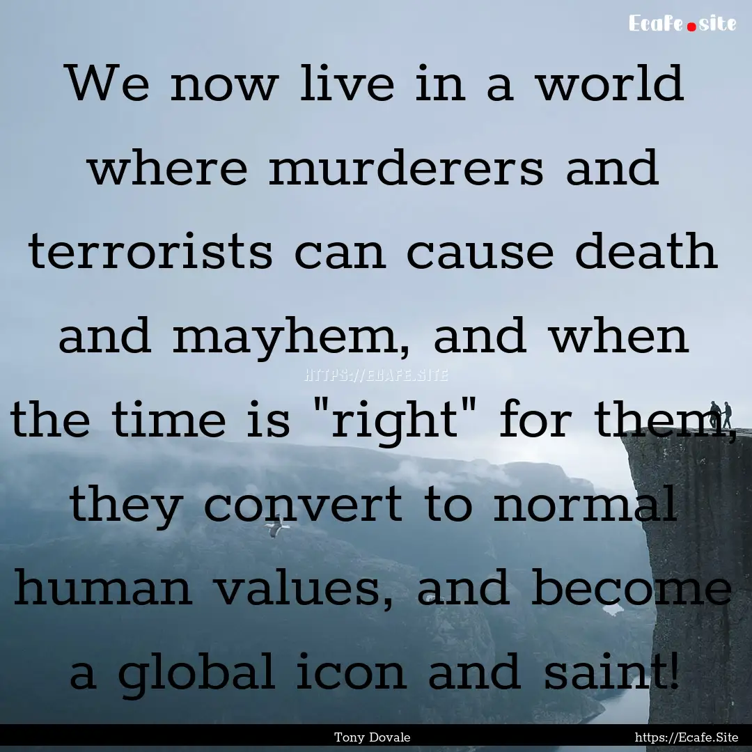 We now live in a world where murderers and.... : Quote by Tony Dovale