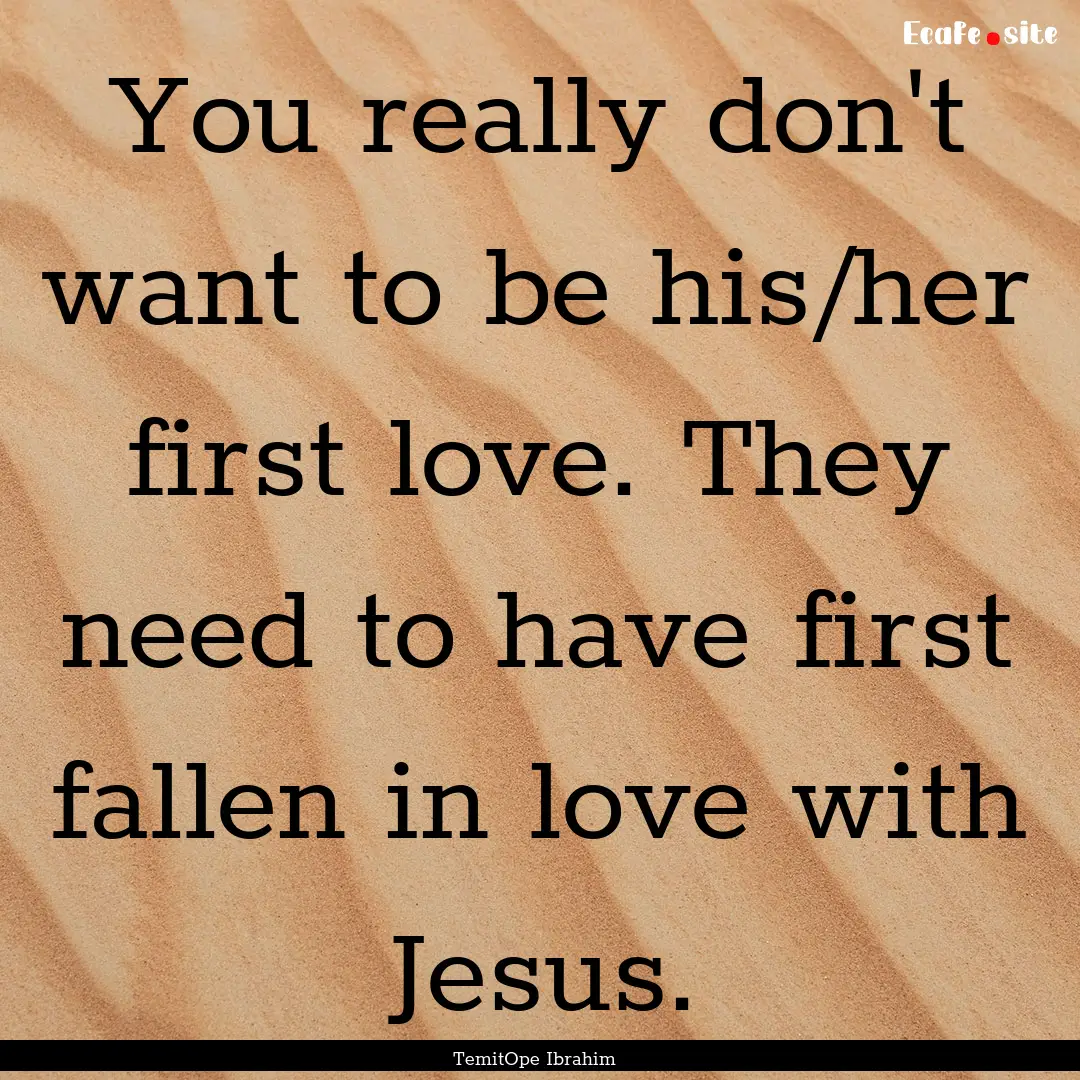 You really don't want to be his/her first.... : Quote by TemitOpe Ibrahim