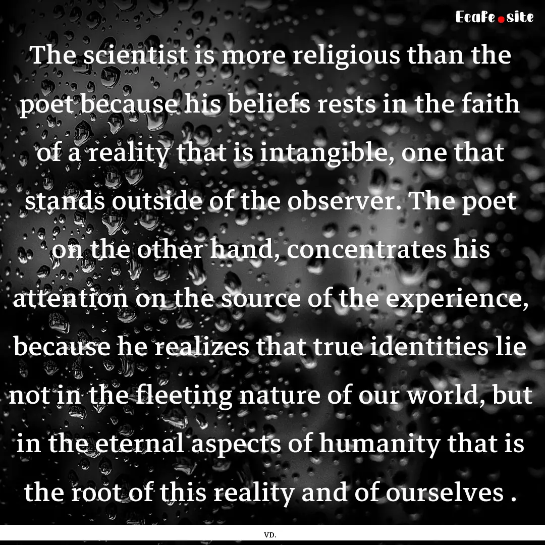 The scientist is more religious than the.... : Quote by VD.