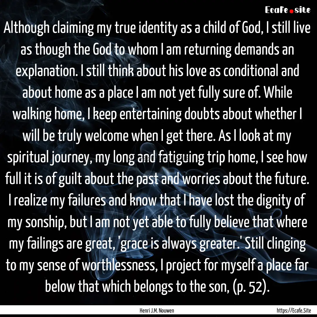 Although claiming my true identity as a child.... : Quote by Henri J.M. Nouwen