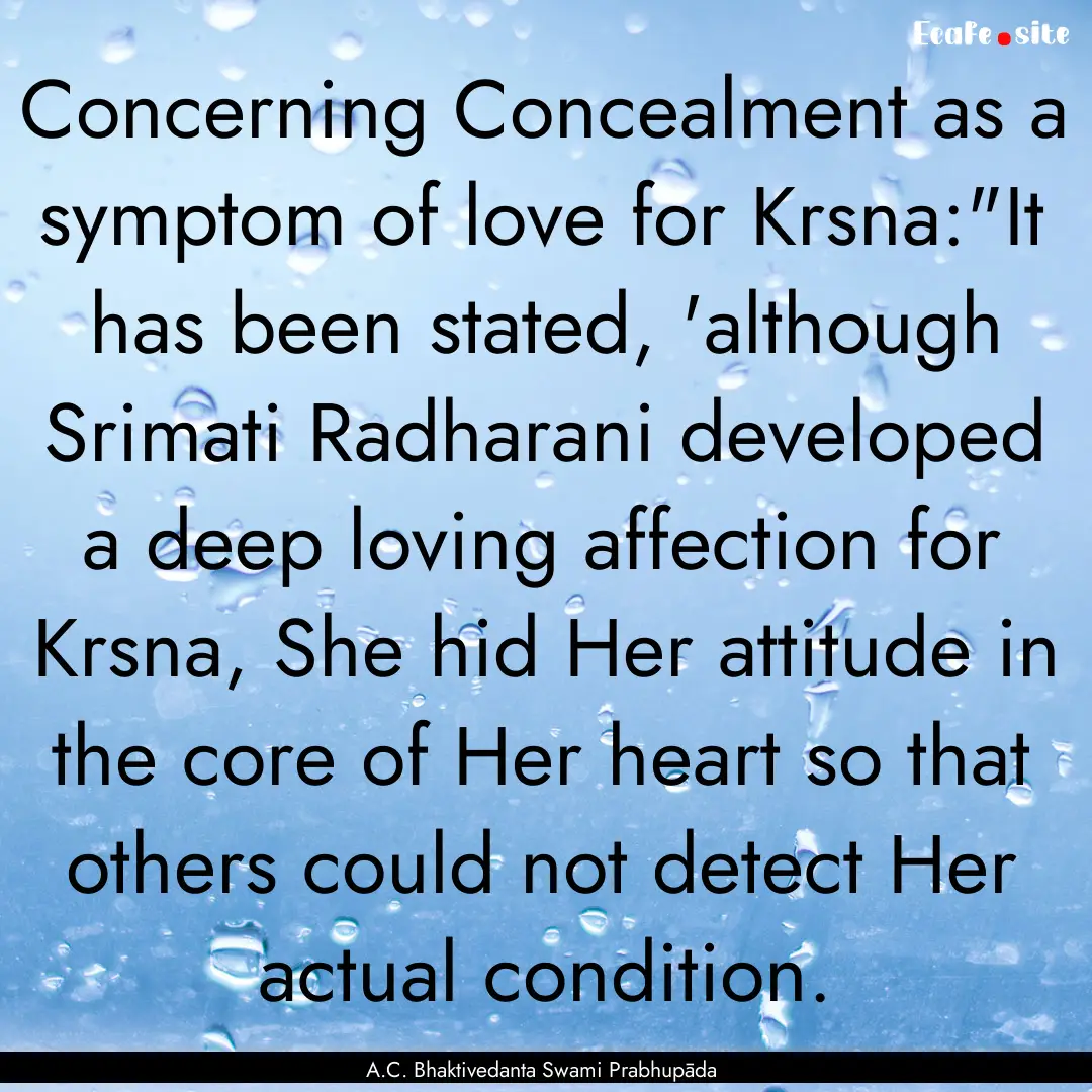 Concerning Concealment as a symptom of love.... : Quote by A.C. Bhaktivedanta Swami Prabhupāda