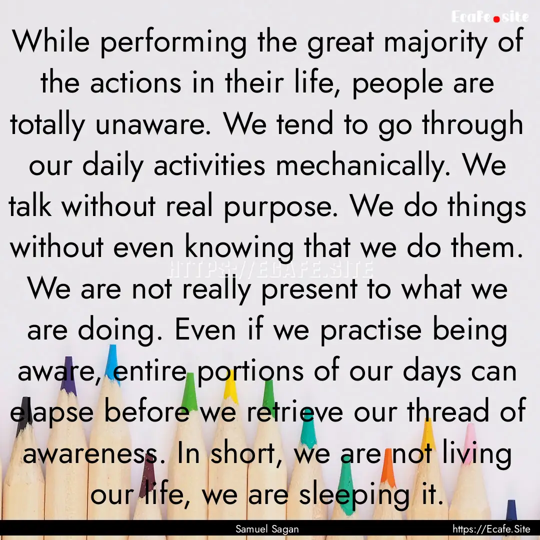 While performing the great majority of the.... : Quote by Samuel Sagan