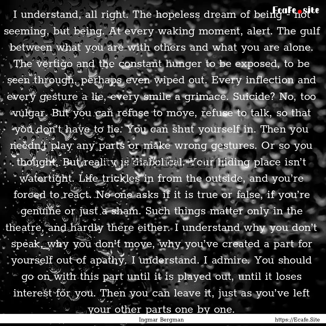 I understand, all right. The hopeless dream.... : Quote by Ingmar Bergman