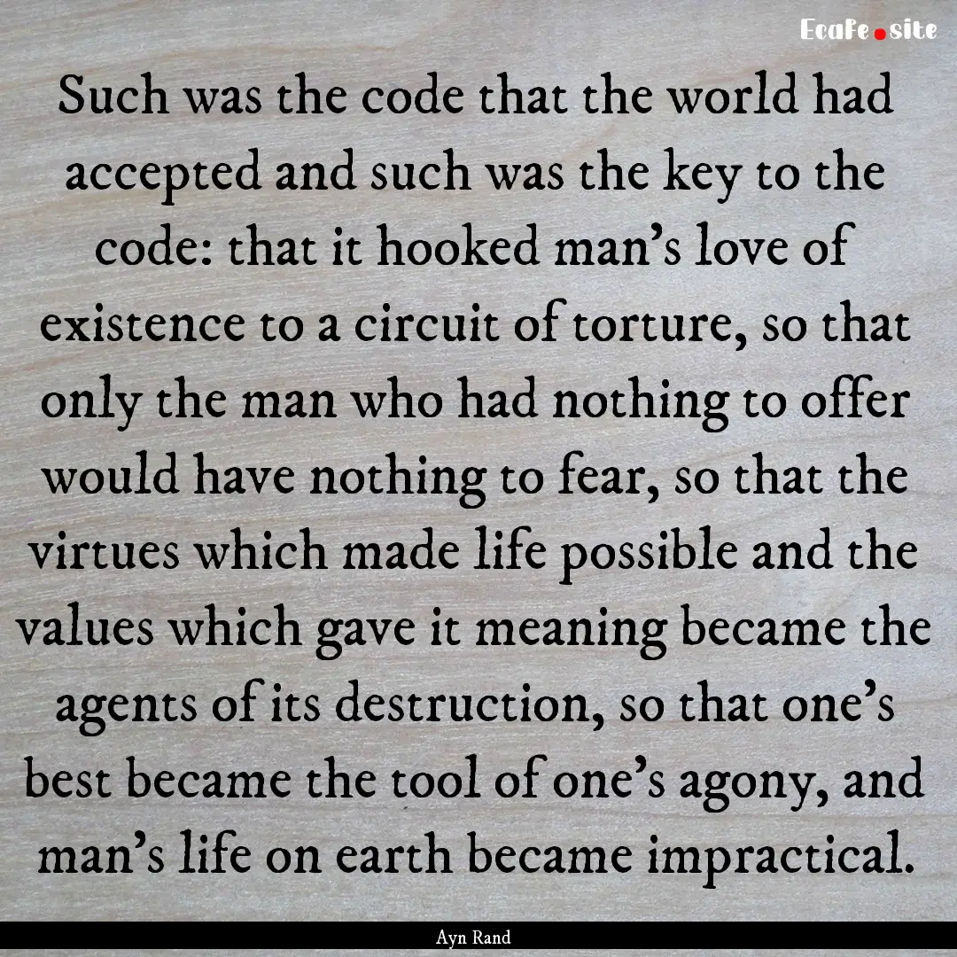 Such was the code that the world had accepted.... : Quote by Ayn Rand