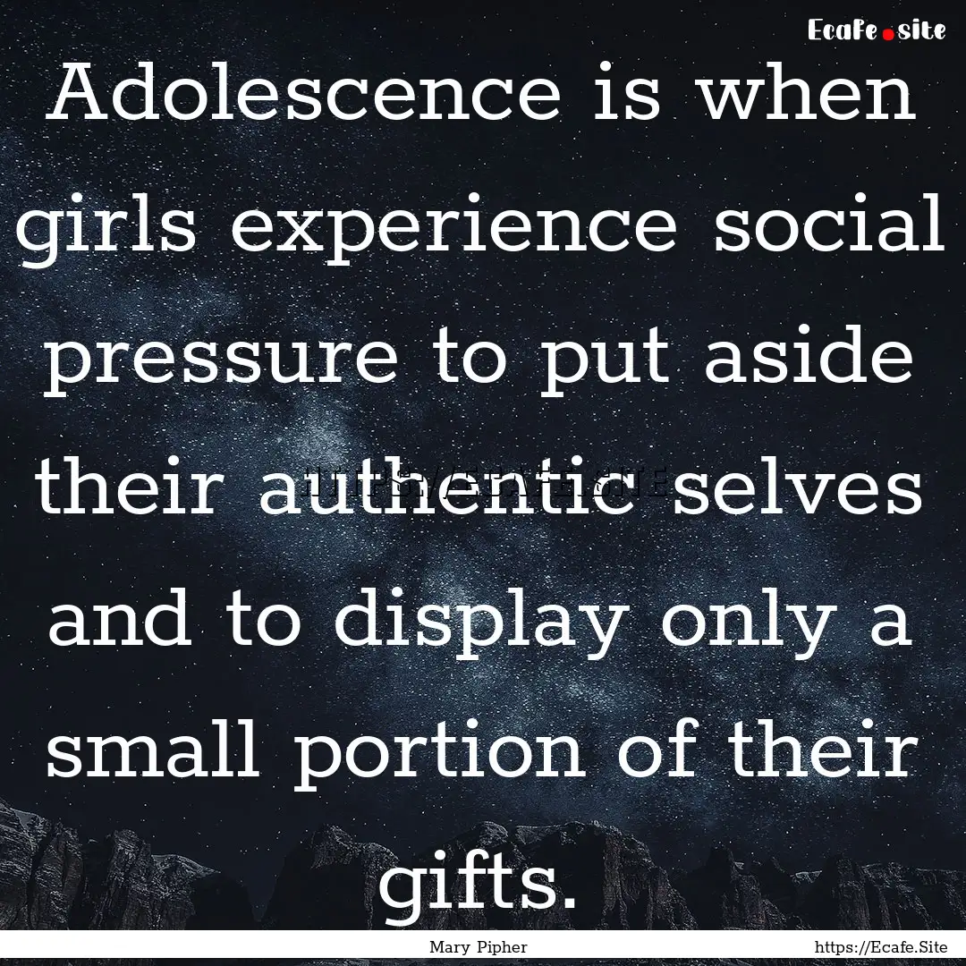 Adolescence is when girls experience social.... : Quote by Mary Pipher