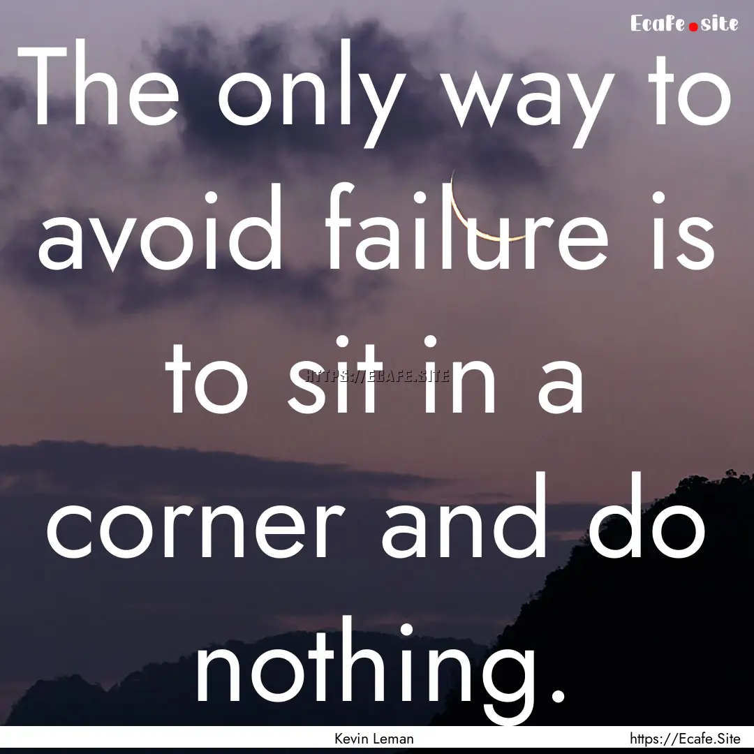 The only way to avoid failure is to sit in.... : Quote by Kevin Leman