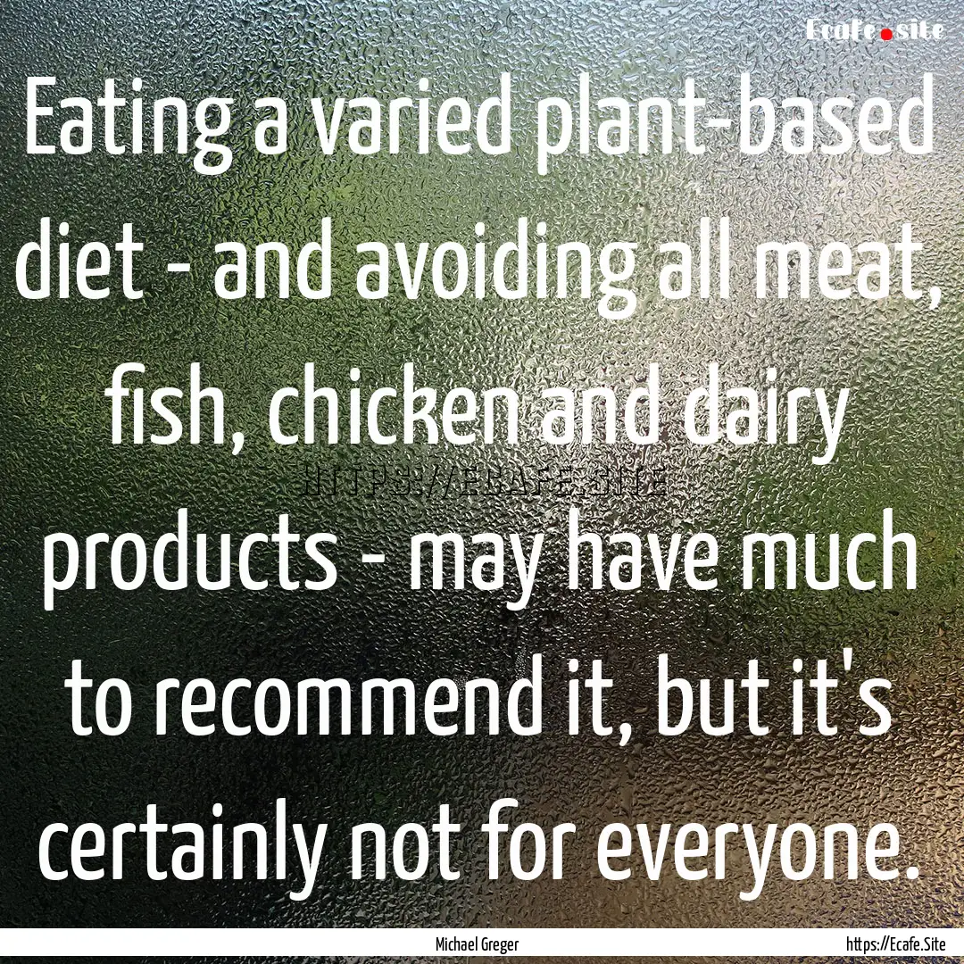 Eating a varied plant-based diet - and avoiding.... : Quote by Michael Greger