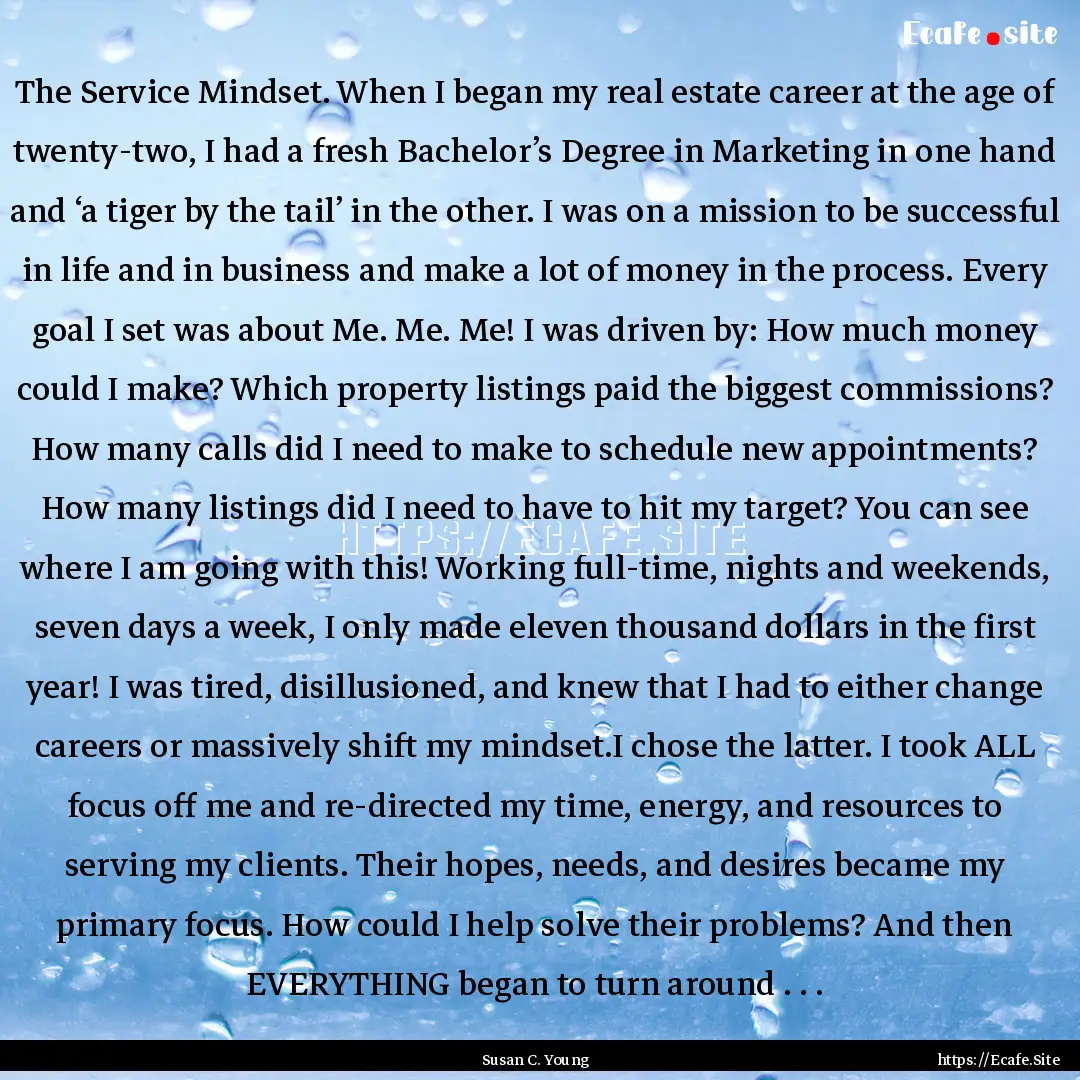 The Service Mindset. When I began my real.... : Quote by Susan C. Young