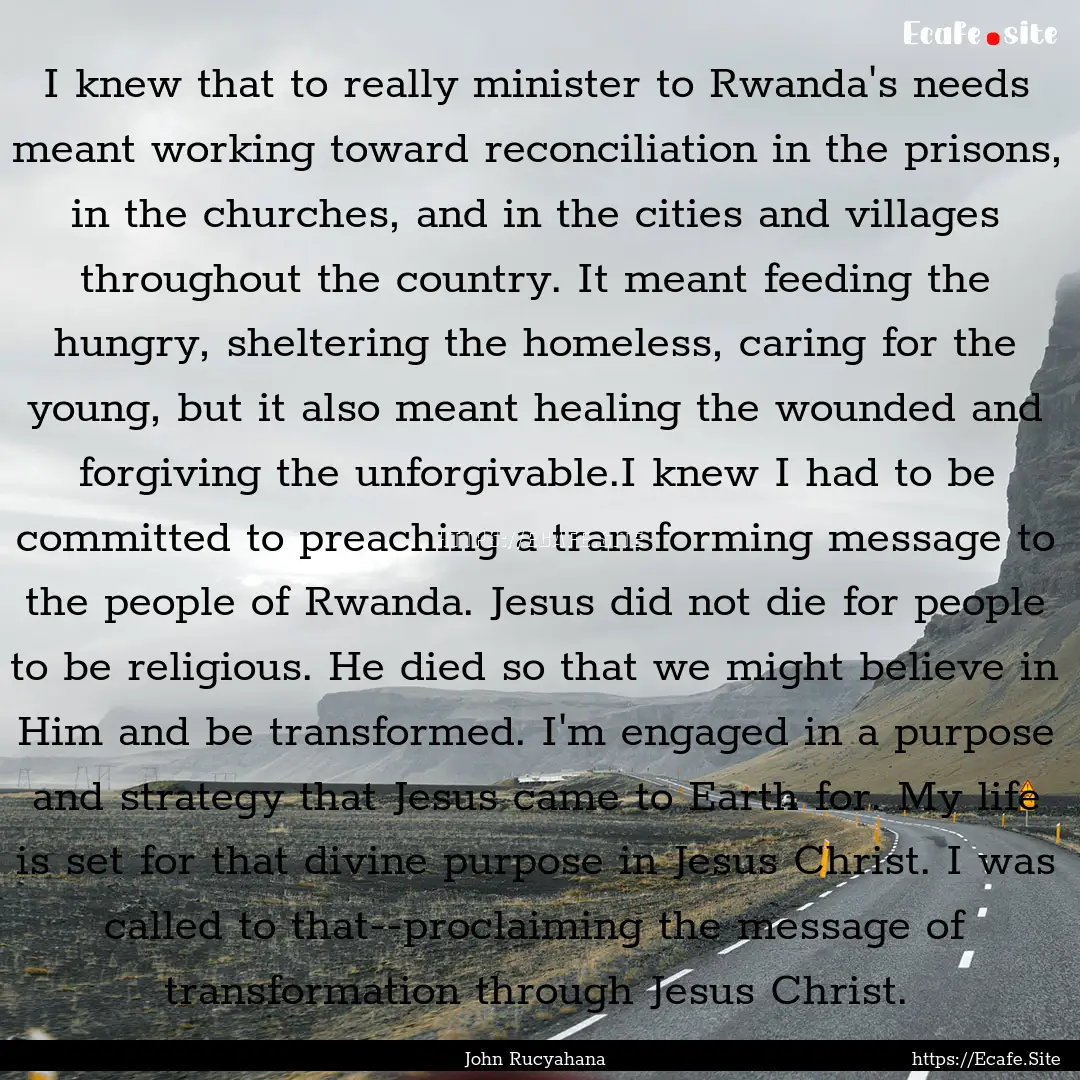 I knew that to really minister to Rwanda's.... : Quote by John Rucyahana