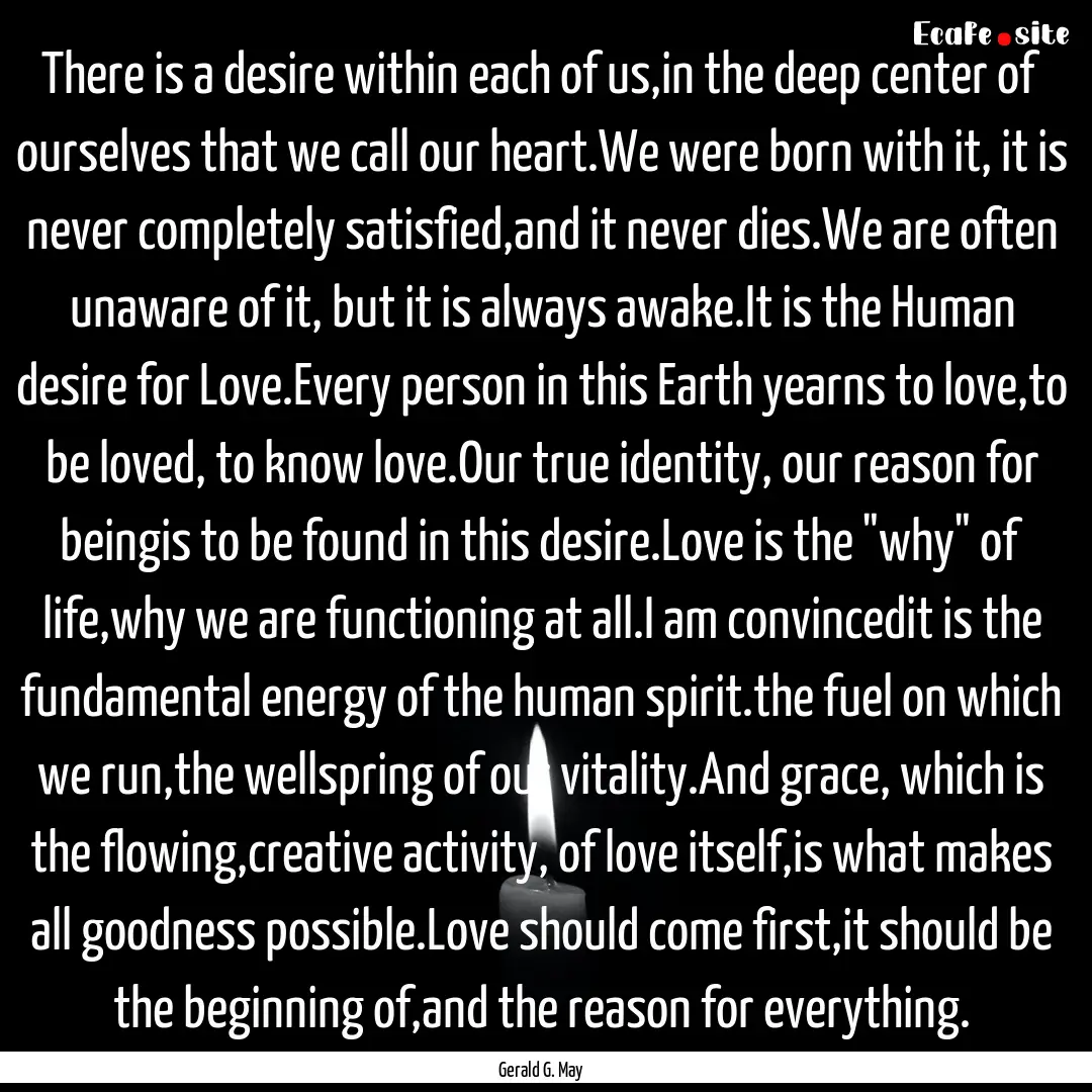 There is a desire within each of us,in the.... : Quote by Gerald G. May