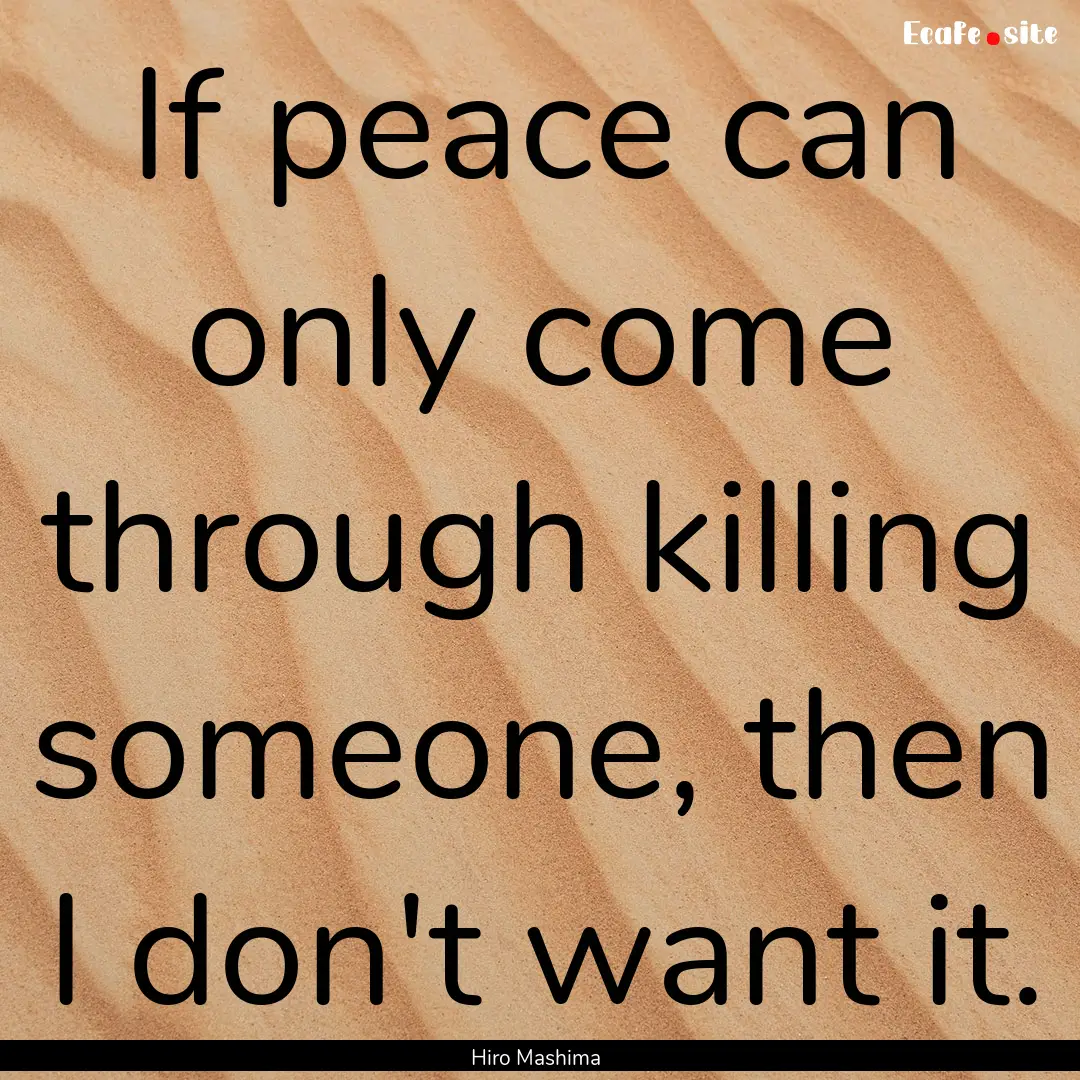 If peace can only come through killing someone,.... : Quote by Hiro Mashima